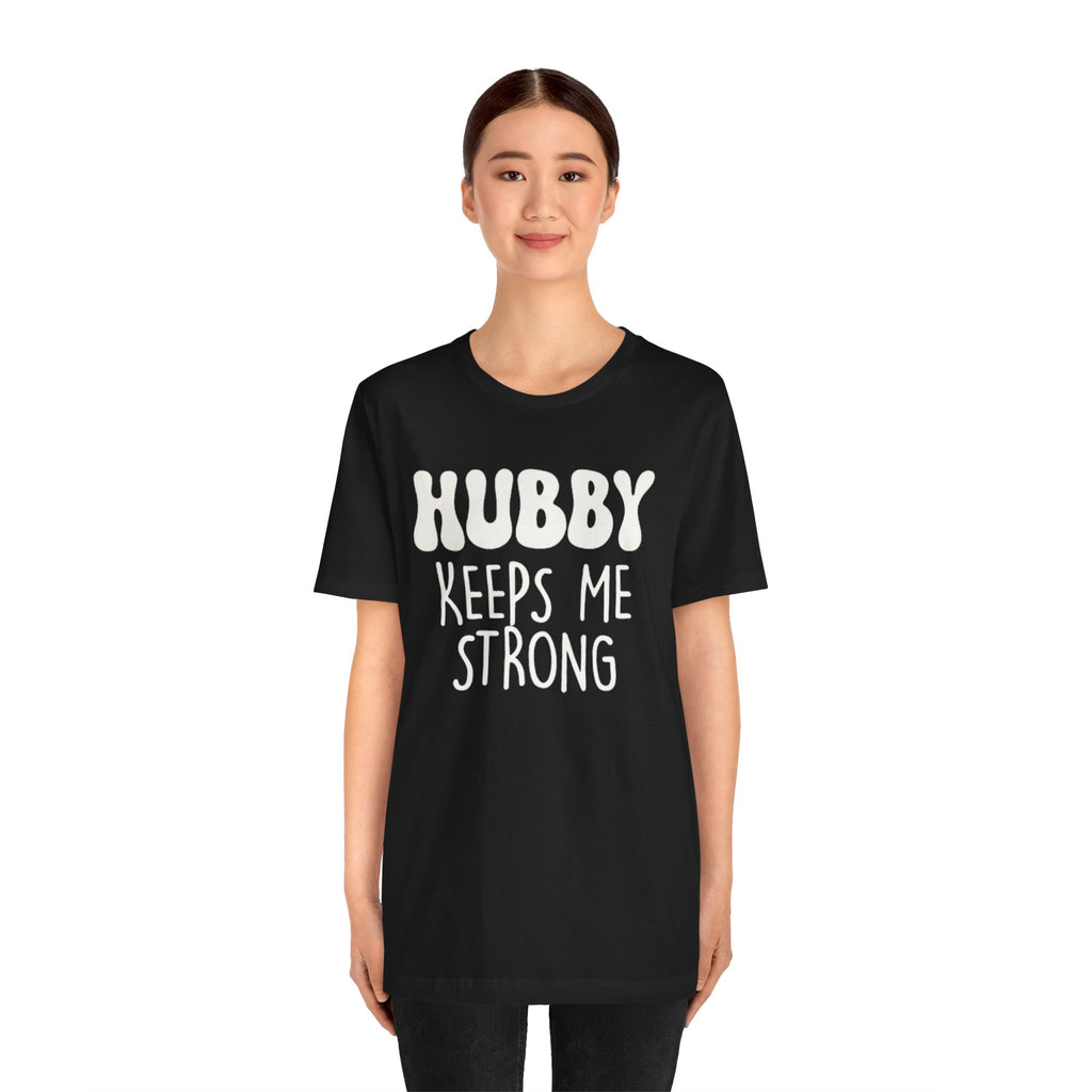 Hubby Keeps Me Strong Wife T‑Shirt
