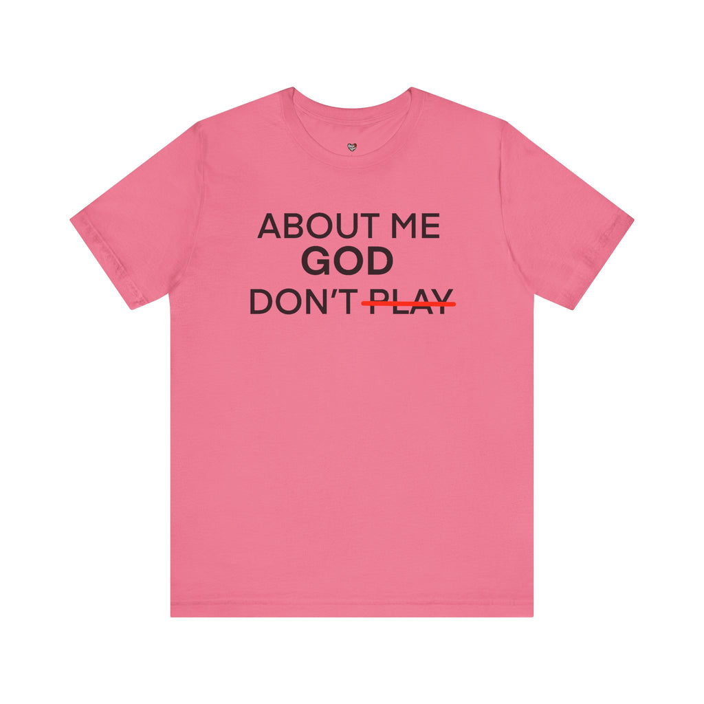 About Me God Don’t Play Graphic Tee