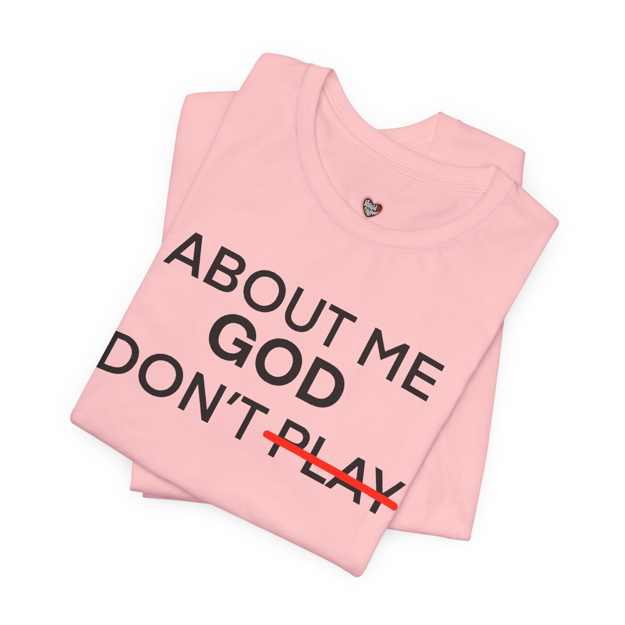 About Me God Don’t Play Graphic Tee