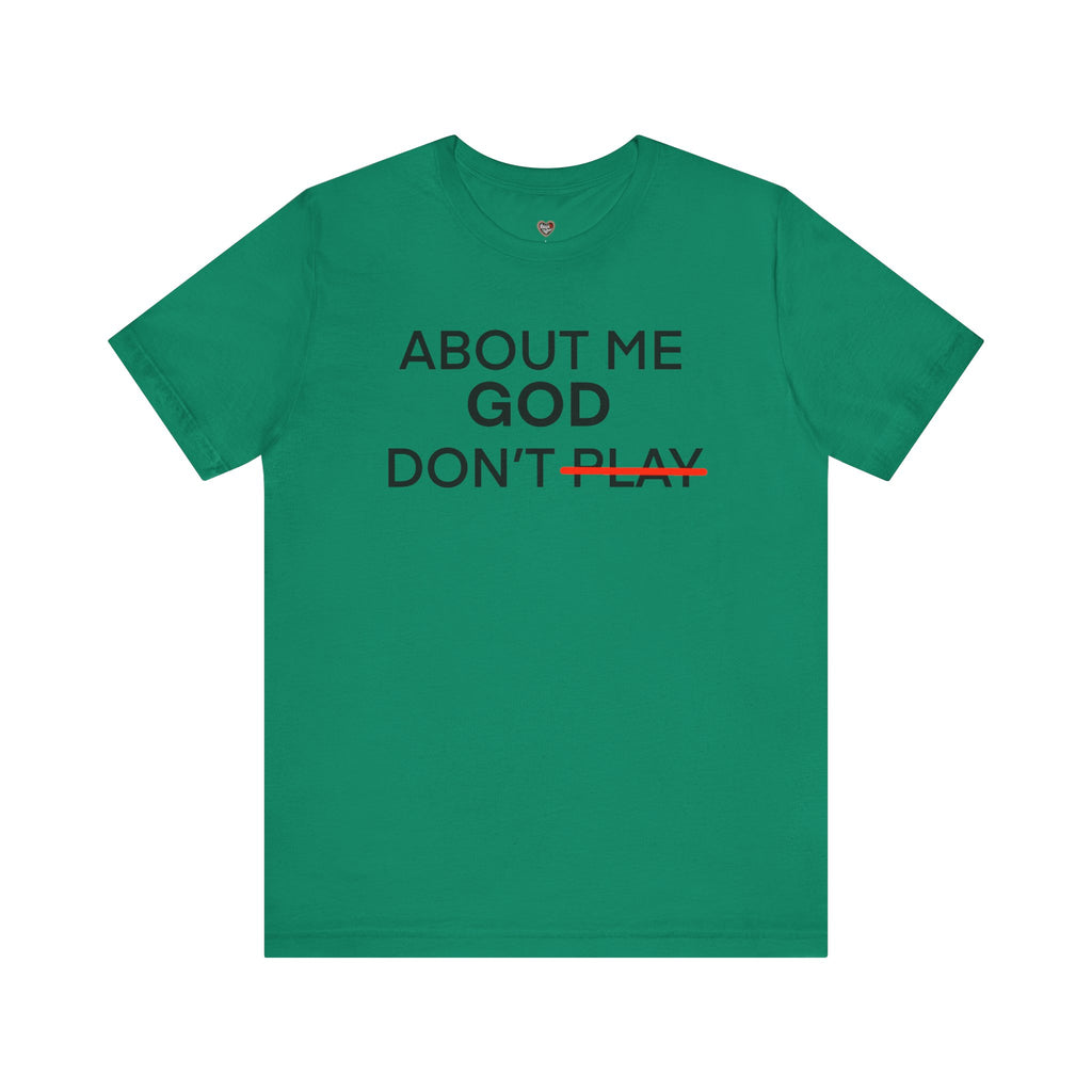About Me God Don’t Play Graphic Tee