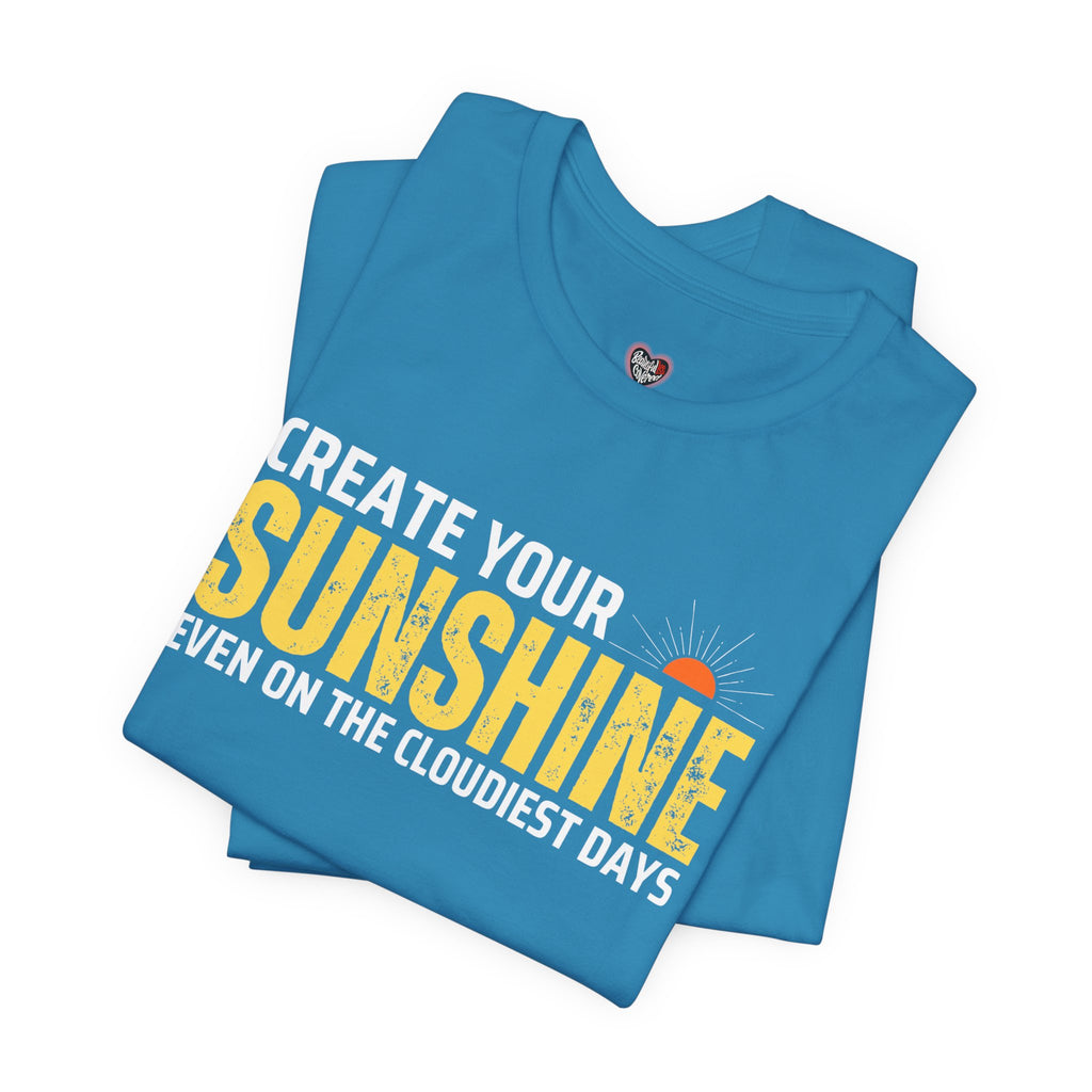 Always Create Your Sunshine T-shirt