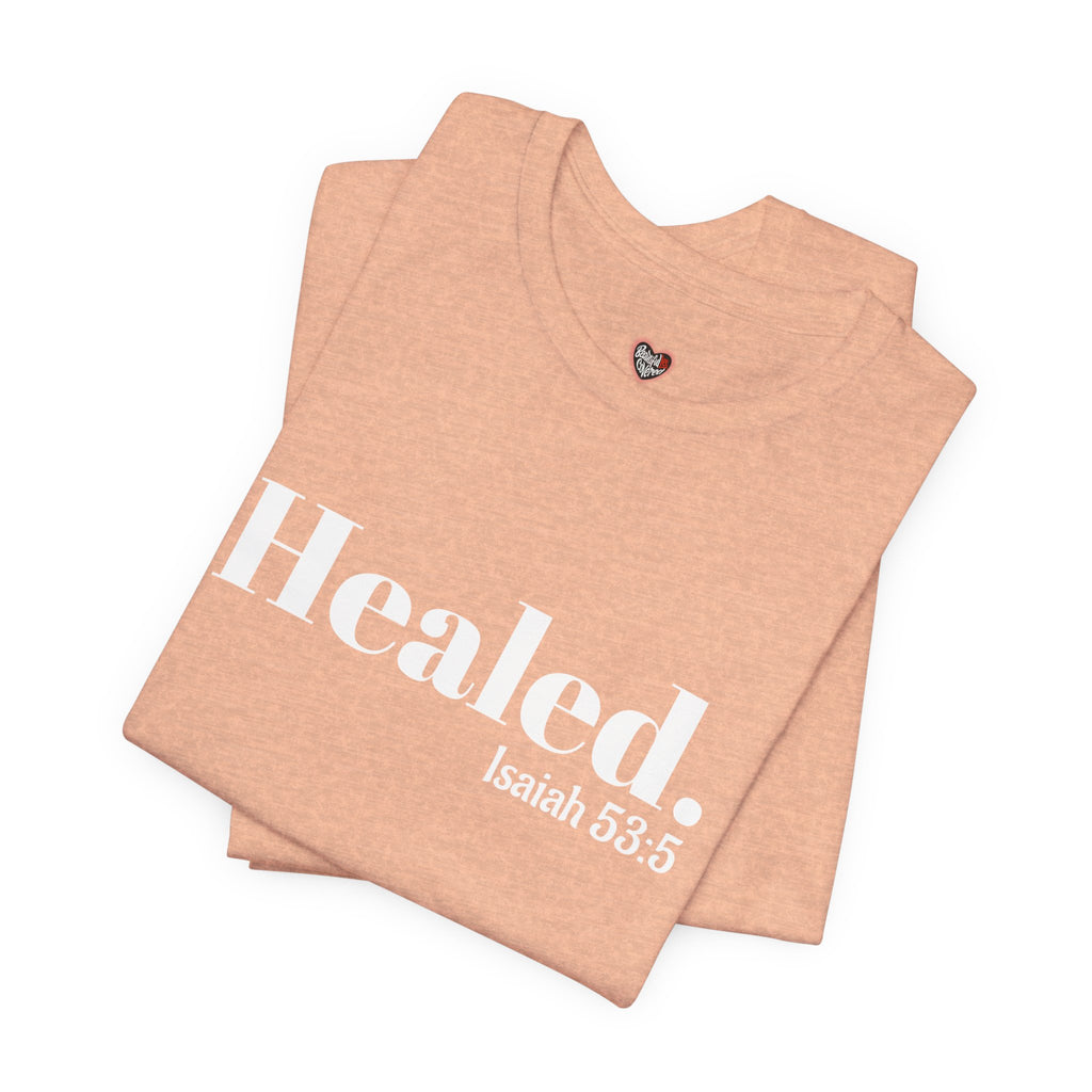Healed. And Renewed Isaiah 53:5 Unisex Tee