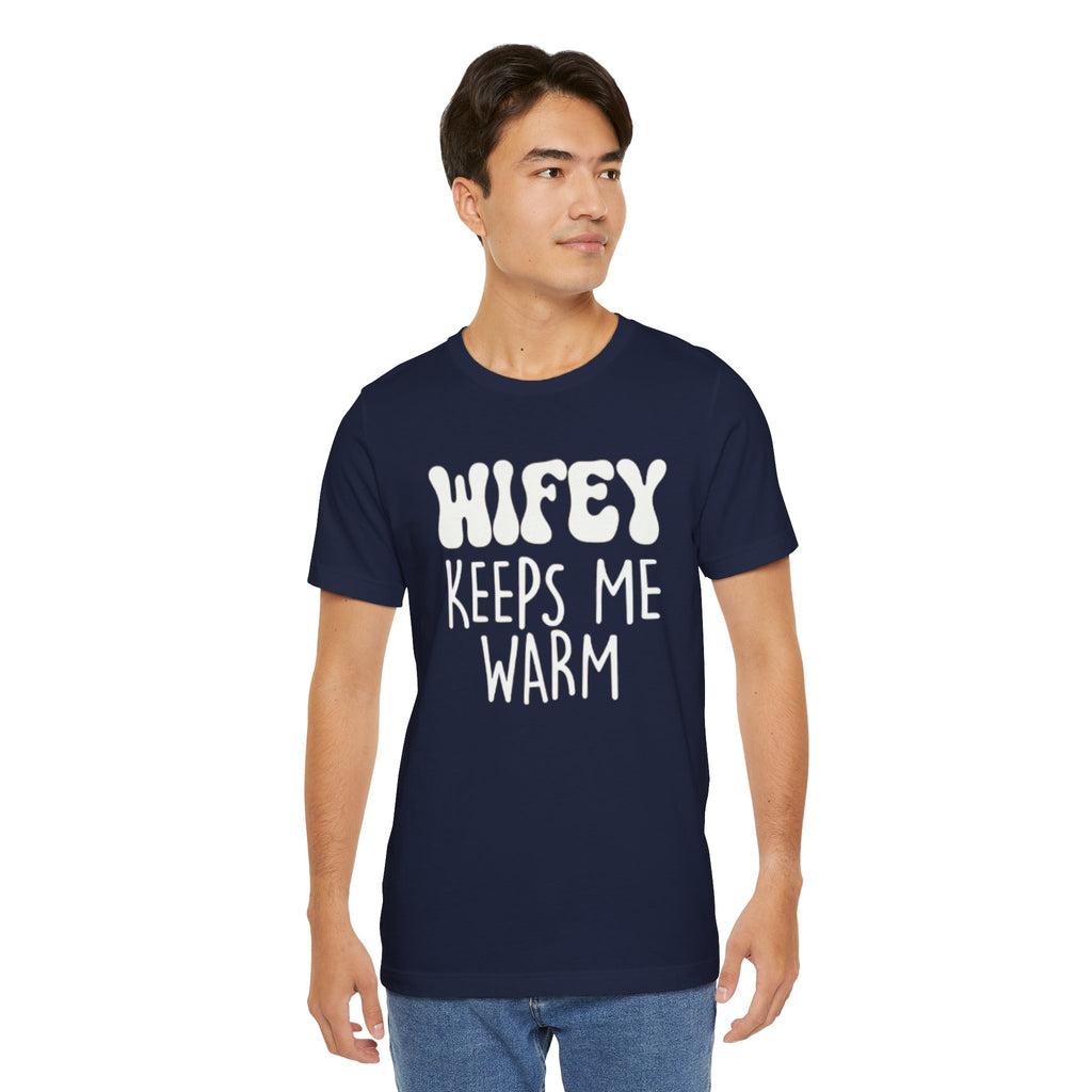 Wifey Keeps Me Warm Hubby T- Shirt