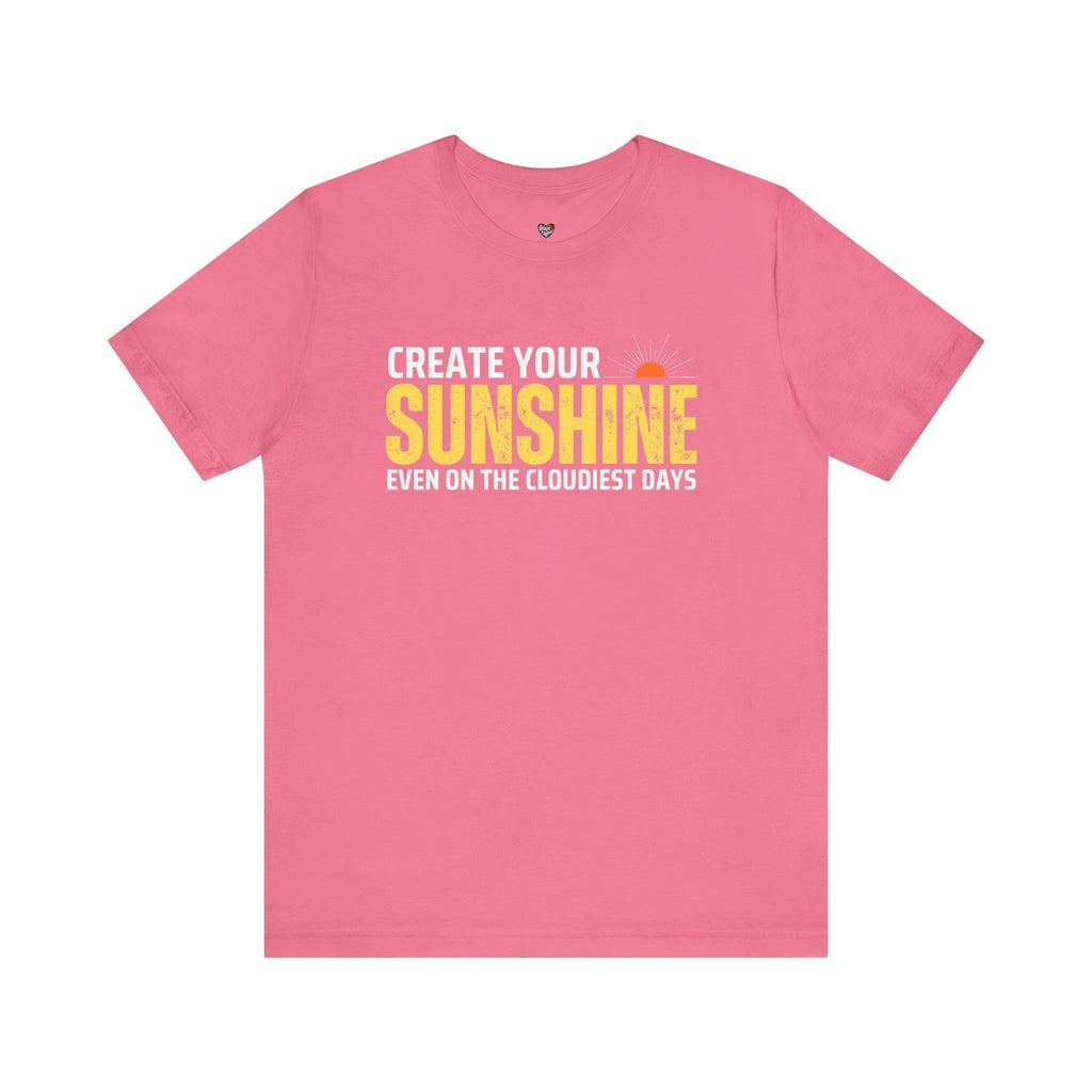 Always Create Your Sunshine T-shirt