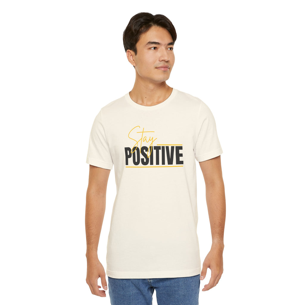Stay Positive In Everything You Do Motivational Tee