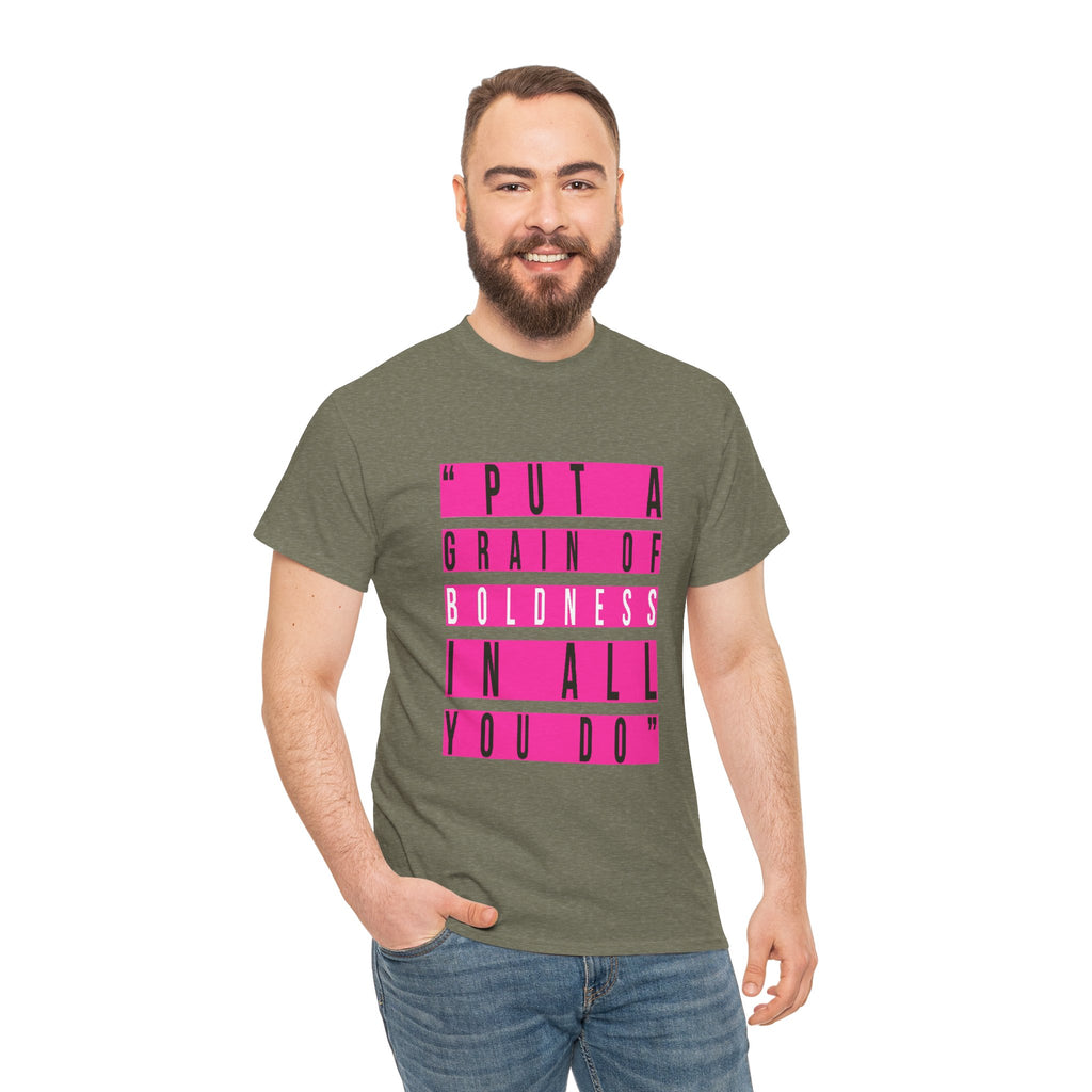 Put A Grain Of Boldness Unisex T-shirt