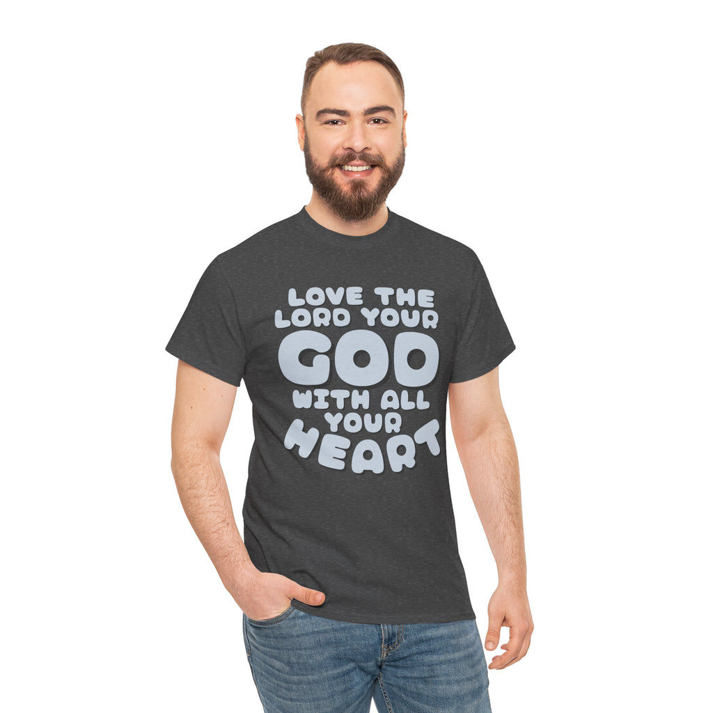 Love The Lord Your God With All Your Heart Scripture T-Shirt