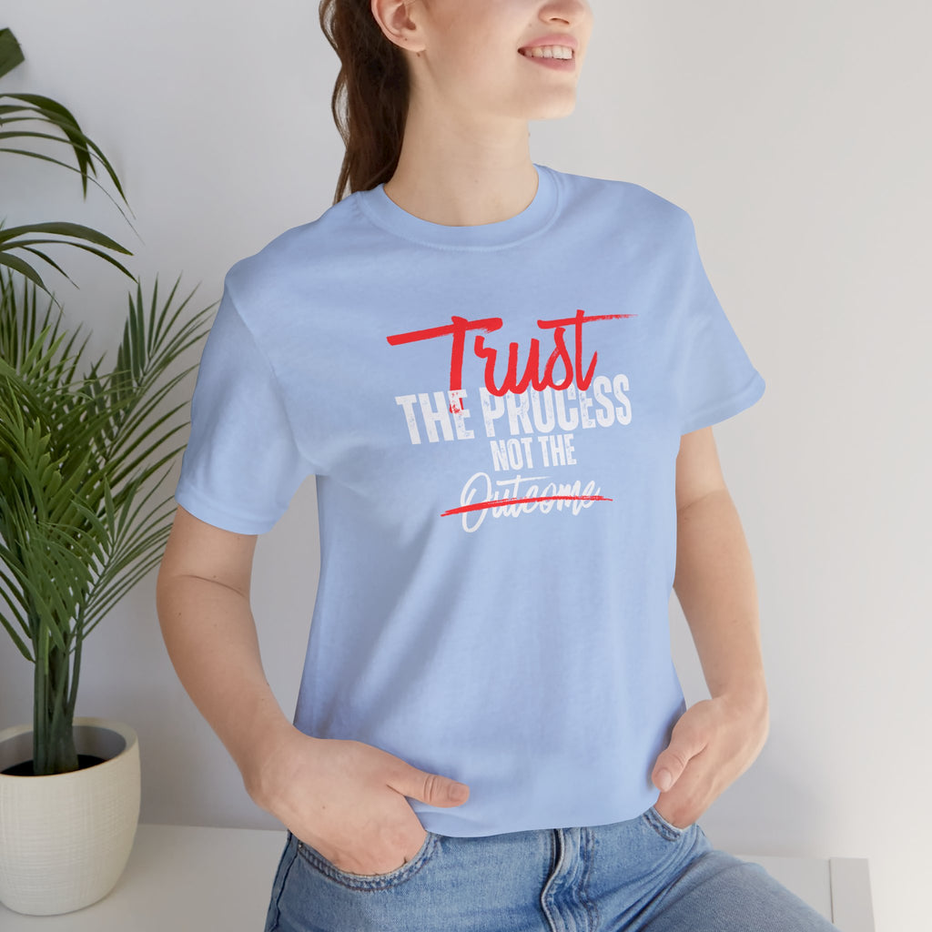 Trust The Process Not The Outcome Motivational T‑Shirt