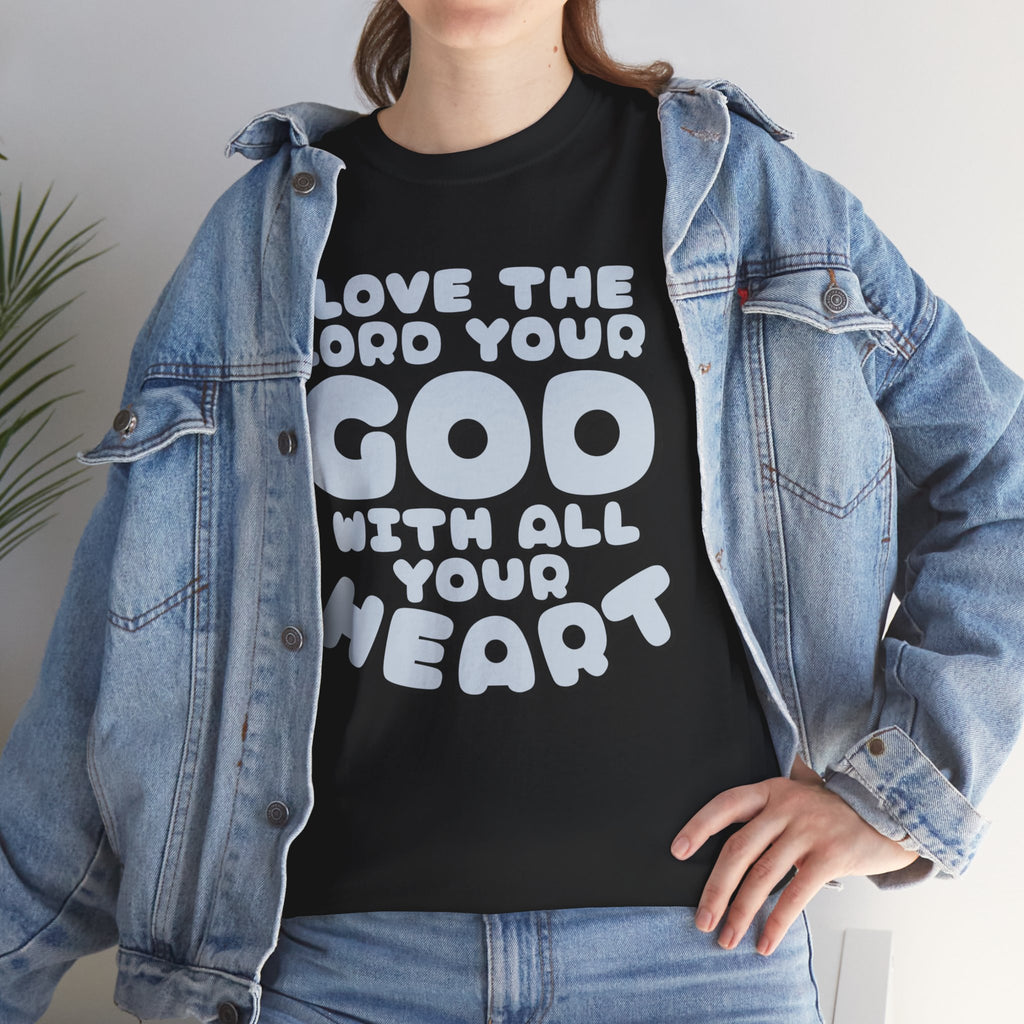 Love The Lord Your God With All Your Heart Scripture T-Shirt