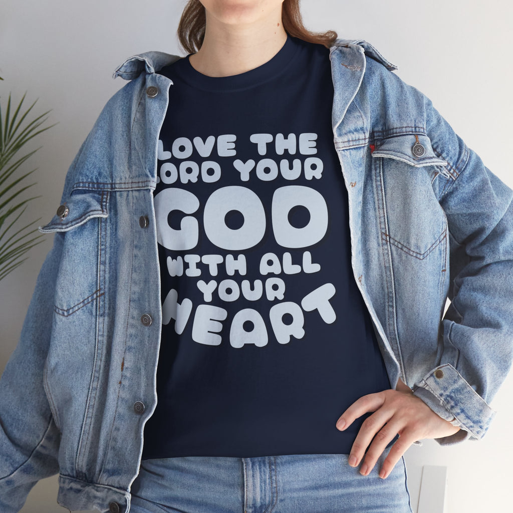Love The Lord Your God With All Your Heart Scripture T-Shirt