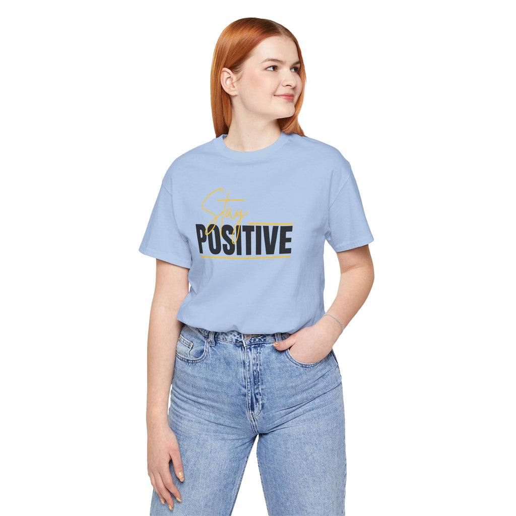 Stay Positive In Everything You Do Motivational Tee