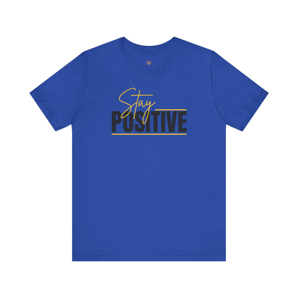 Stay Positive In Everything You Do Motivational Tee