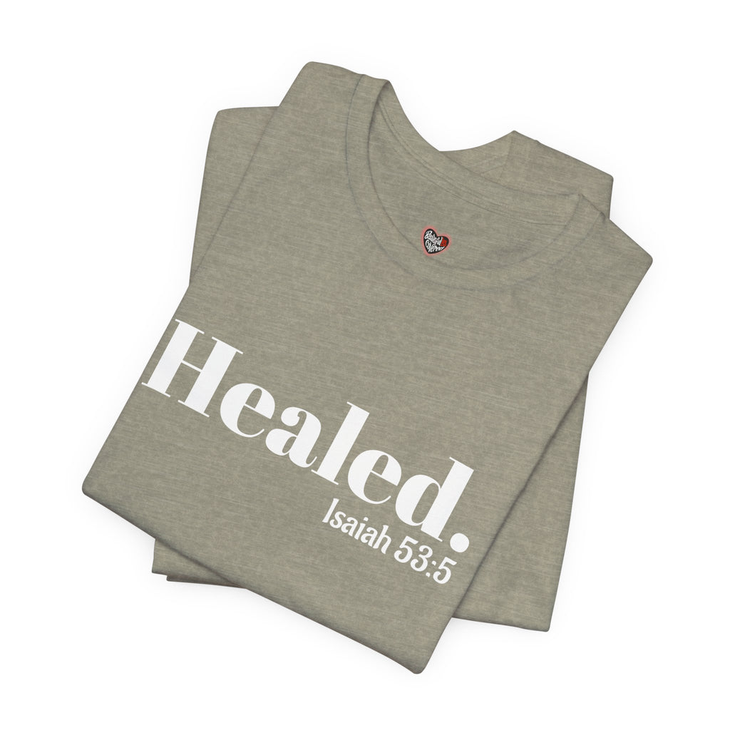 Healed. And Renewed Isaiah 53:5 Unisex Tee