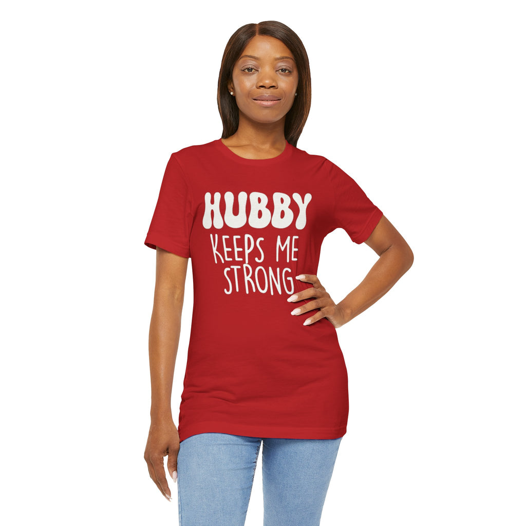 Hubby Keeps Me Strong Wife T‑Shirt