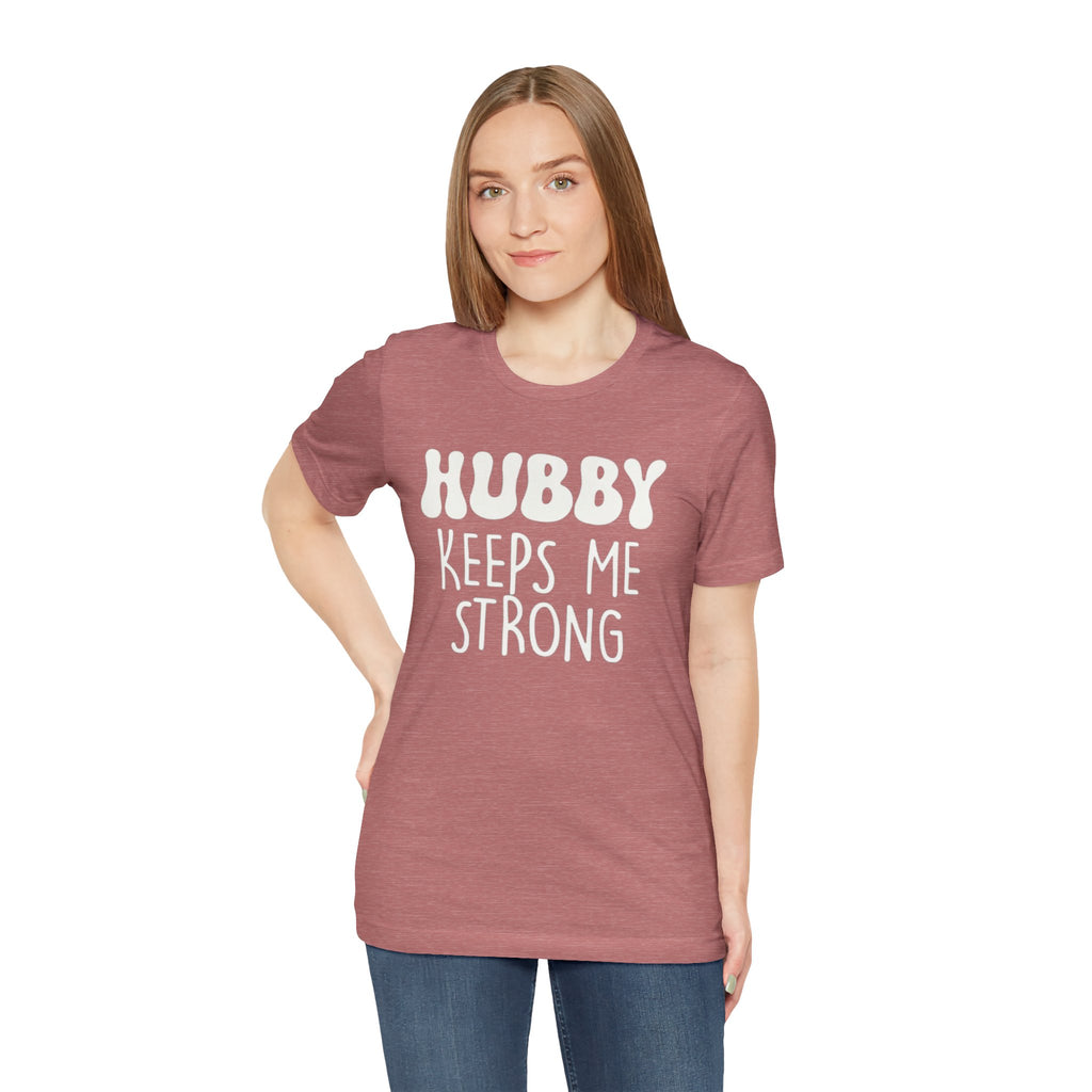 Hubby Keeps Me Strong Wife T‑Shirt