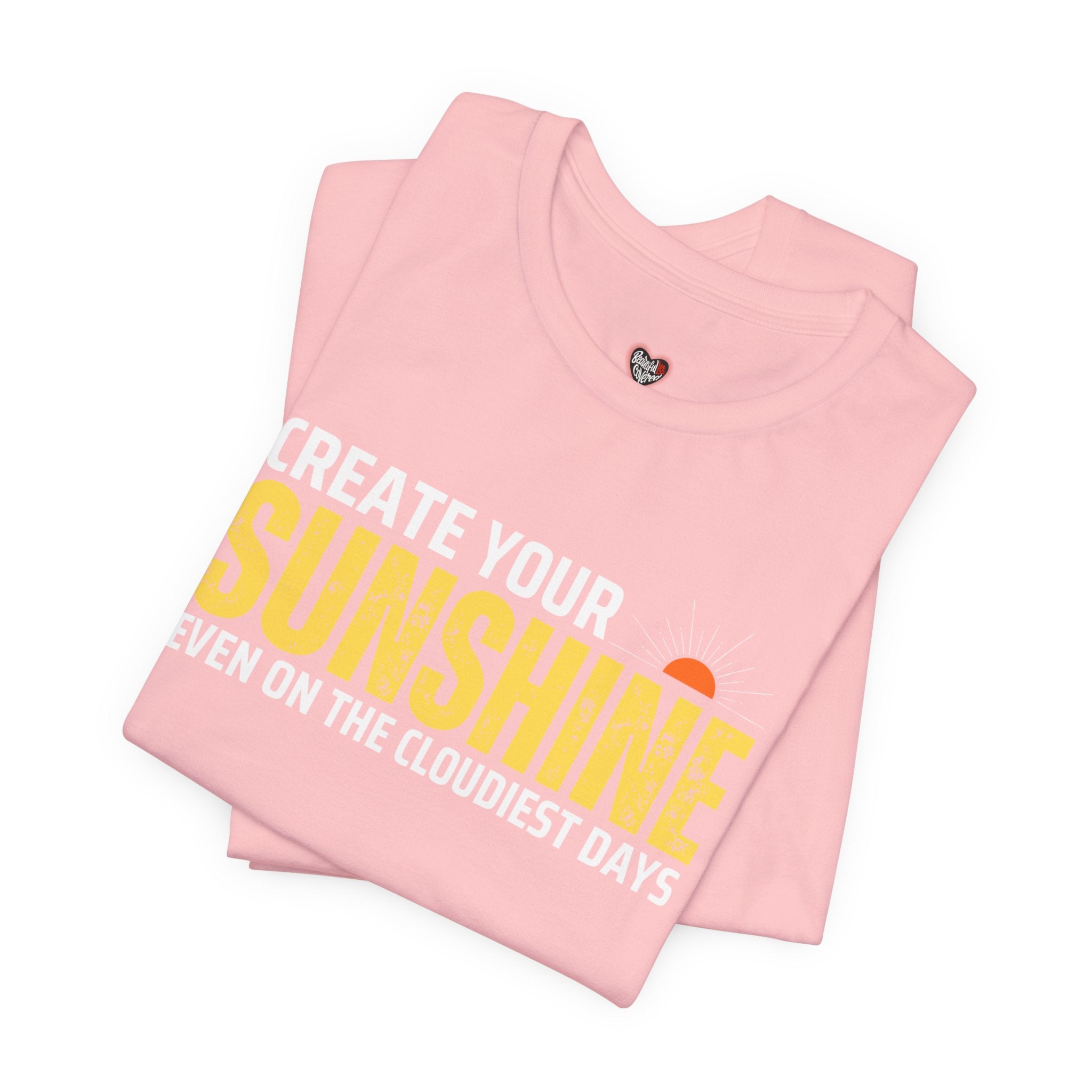 Always Create Your Sunshine T-shirt
