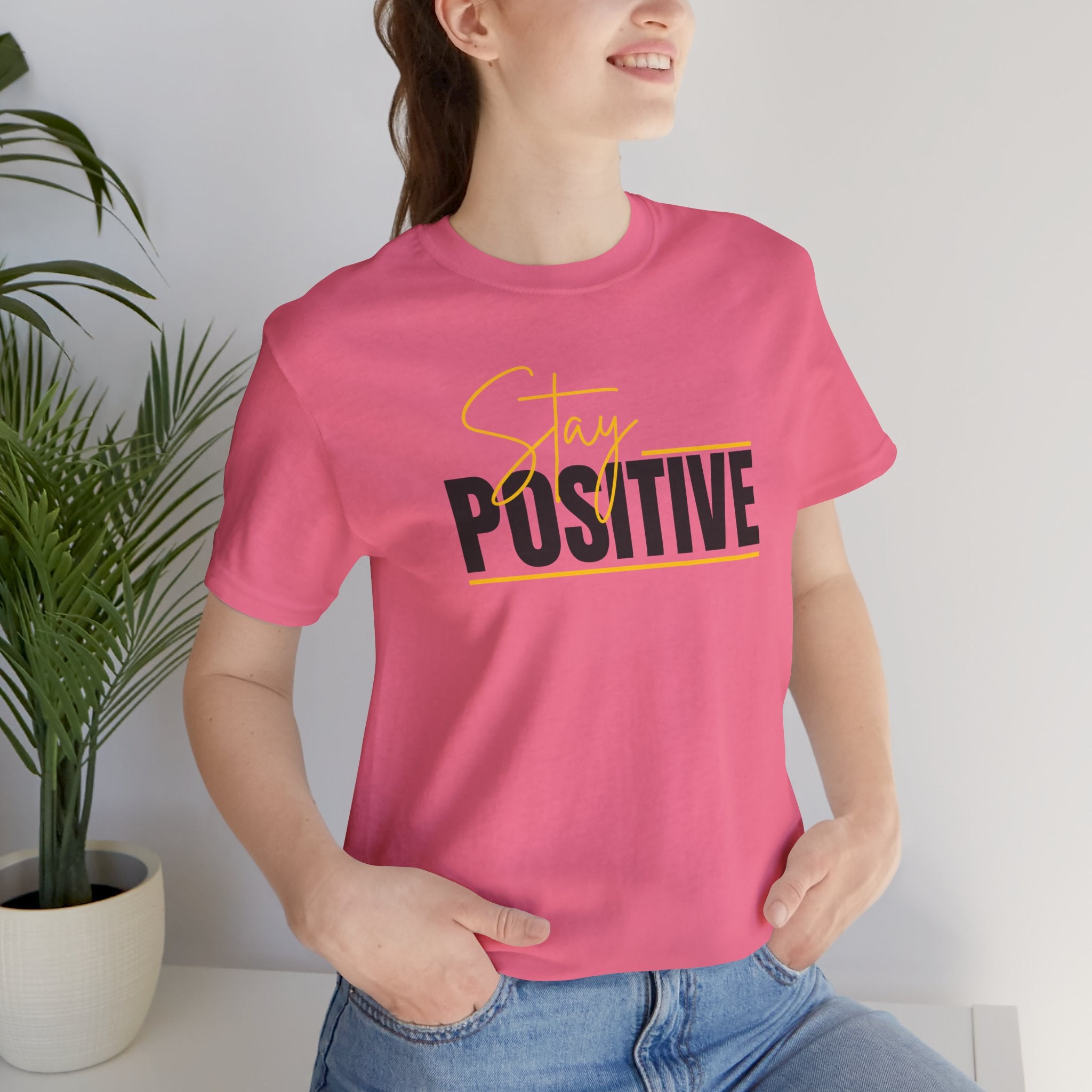 Stay Positive In Everything You Do Motivational Tee