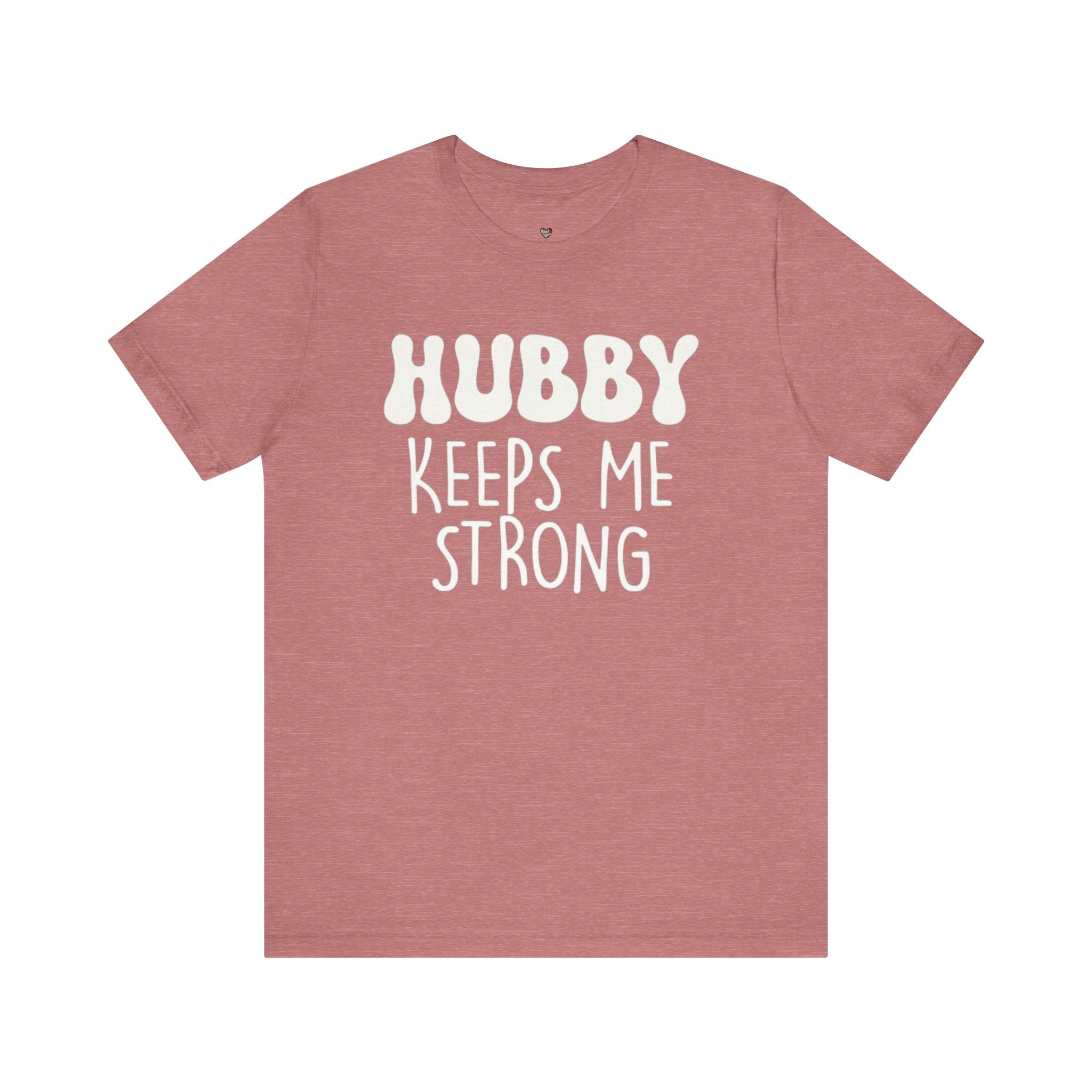 Hubby Keeps Me Strong Wife T‑Shirt