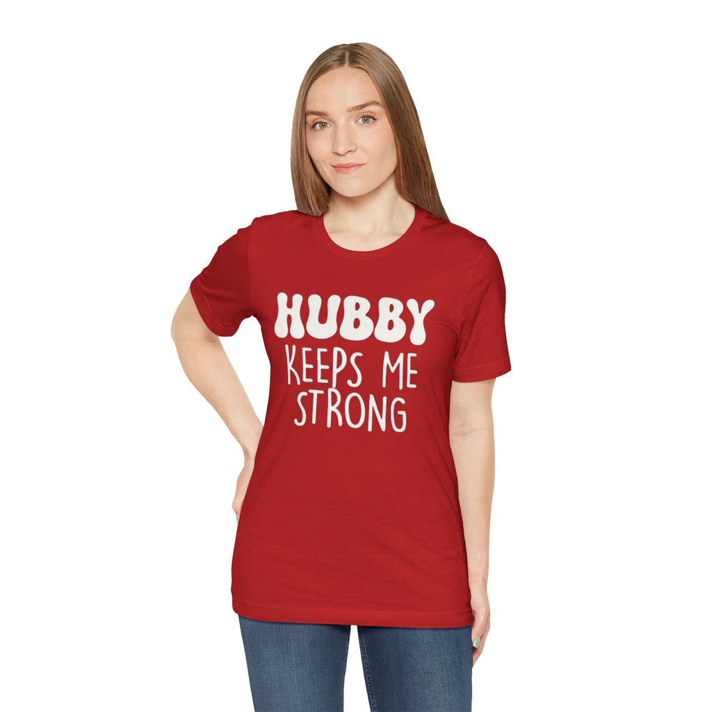 Hubby Keeps Me Strong Wife T‑Shirt