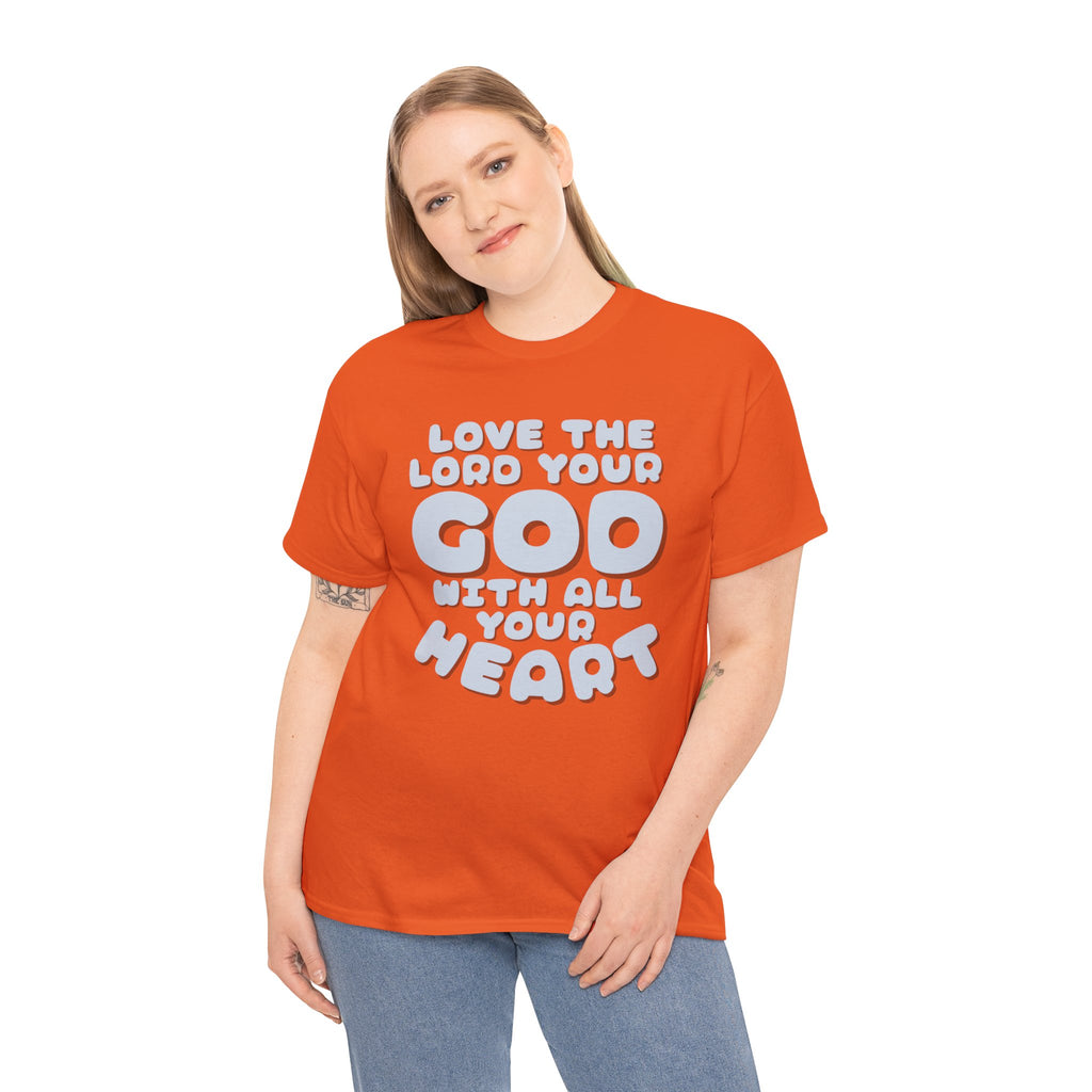 Love The Lord Your God With All Your Heart Scripture T-Shirt