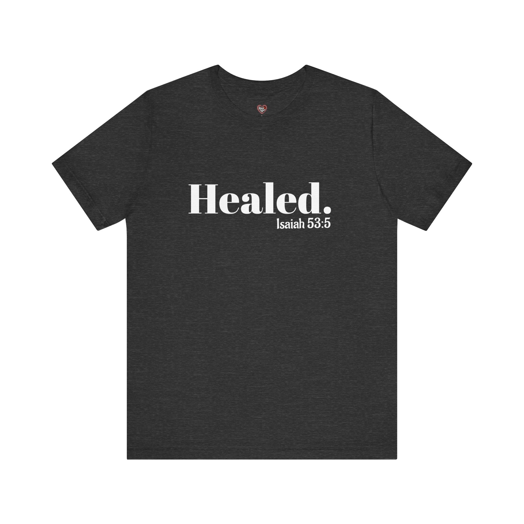Healed. And Renewed Isaiah 53:5 Unisex Tee