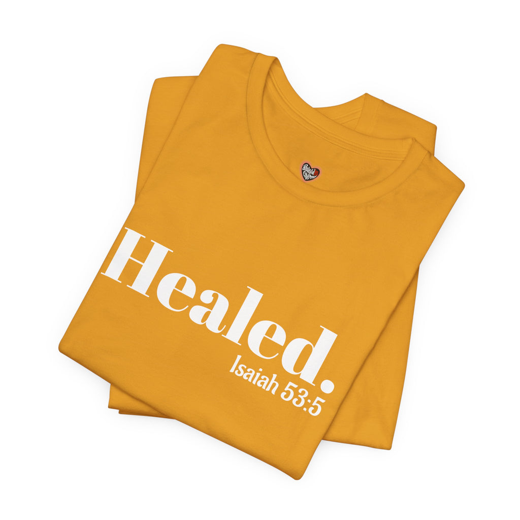 Healed. And Renewed Isaiah 53:5 Unisex Tee