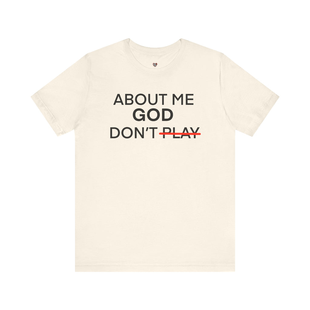 About Me God Don’t Play Graphic Tee