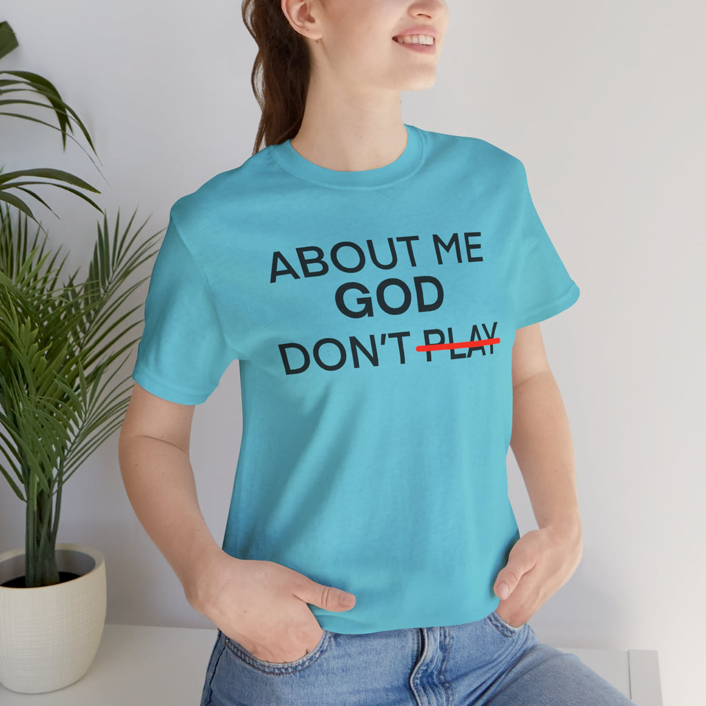About Me God Don’t Play Graphic Tee