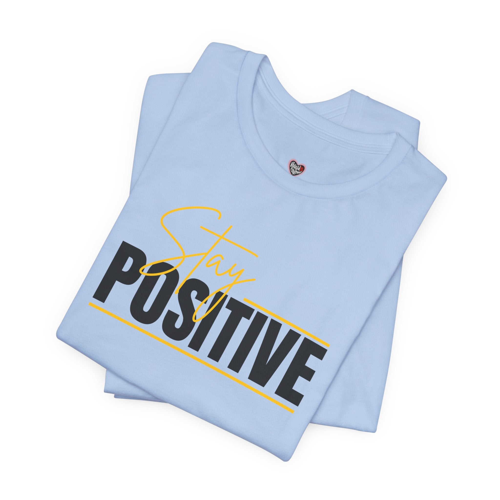 Stay Positive In Everything You Do Motivational Tee