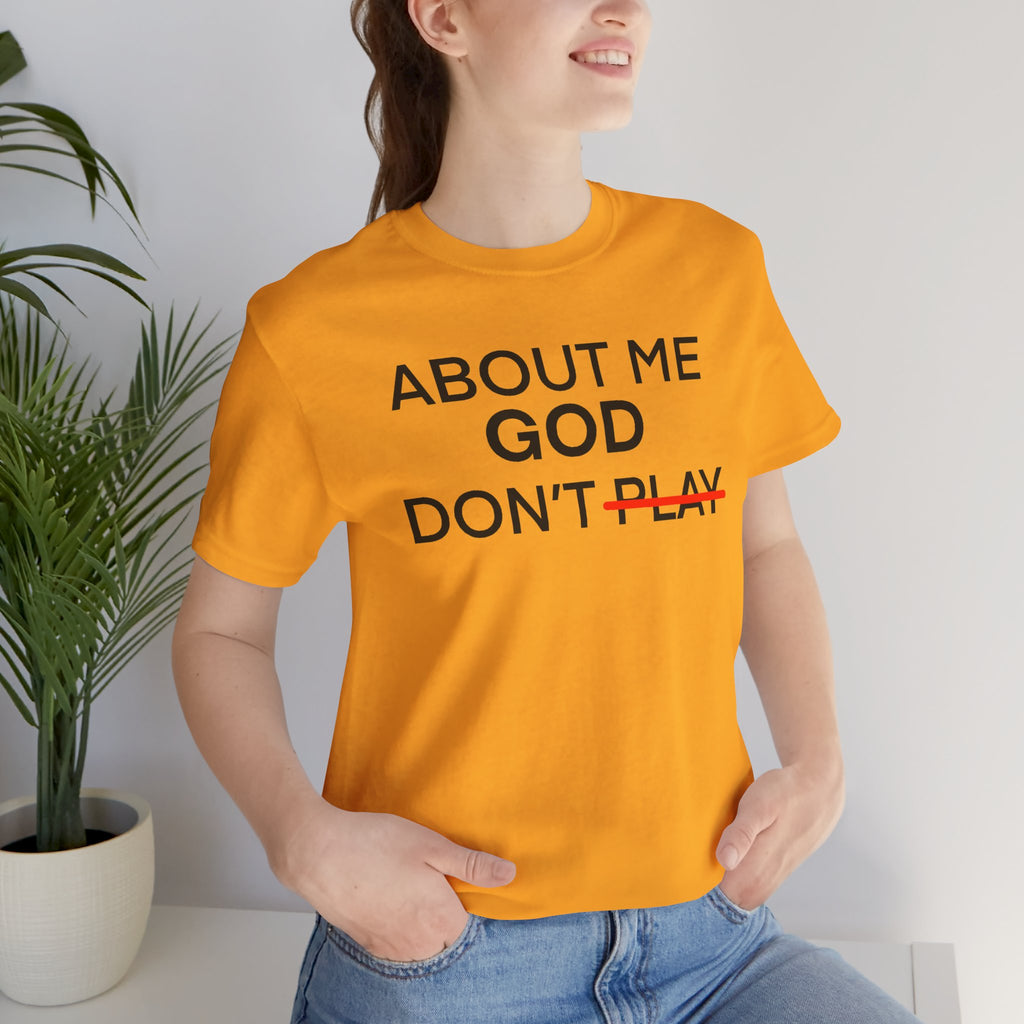 About Me God Don’t Play Graphic Tee