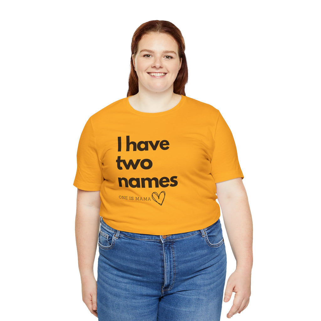 God Gave Me Two Names - Mama Is My Ministry Empowered Tee