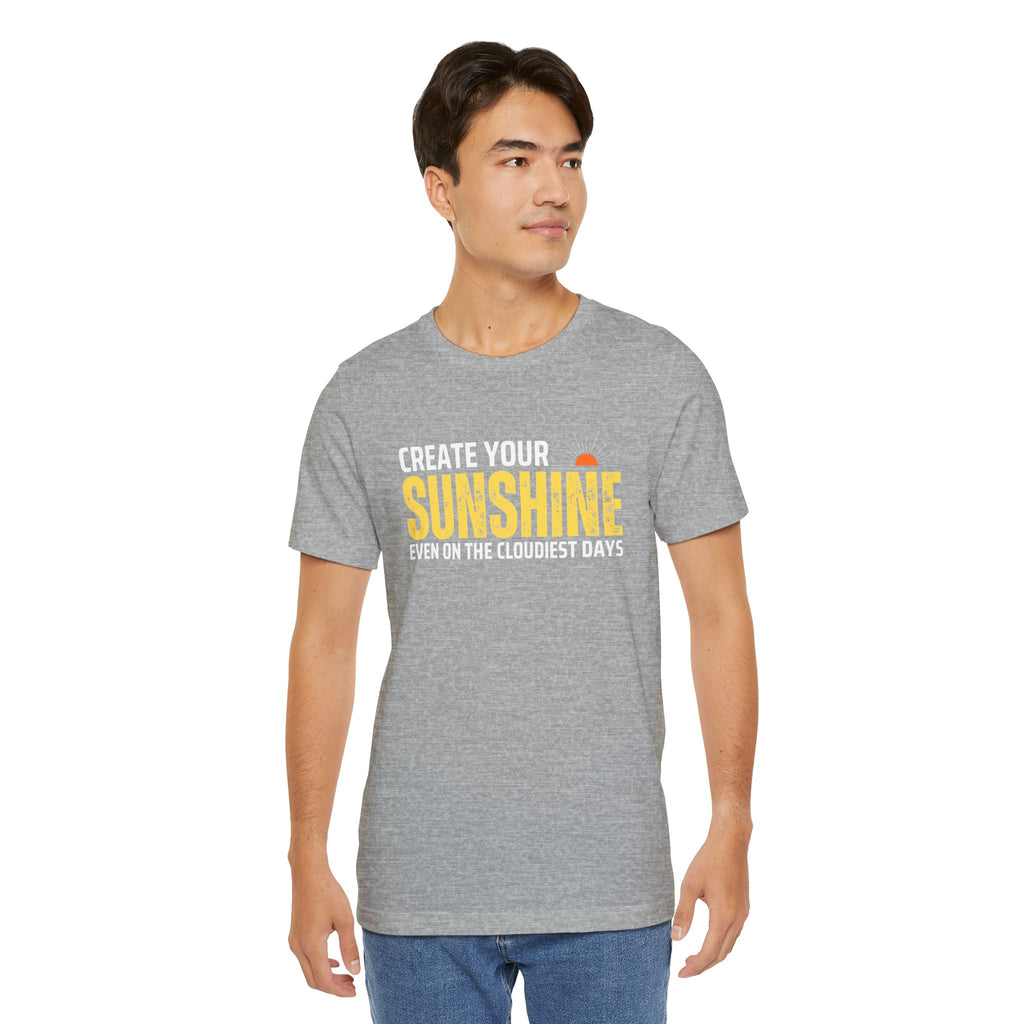 Always Create Your Sunshine T-shirt