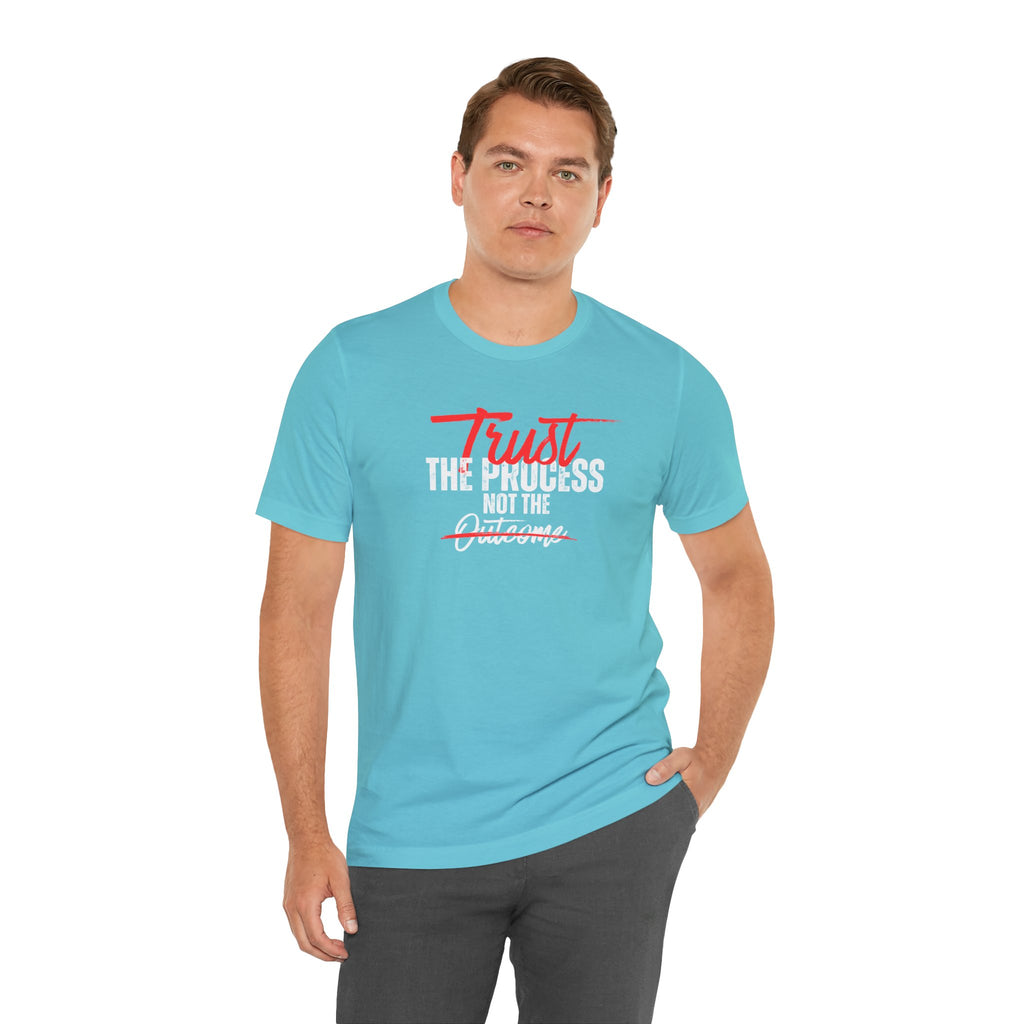 Trust The Process Not The Outcome Motivational T‑Shirt