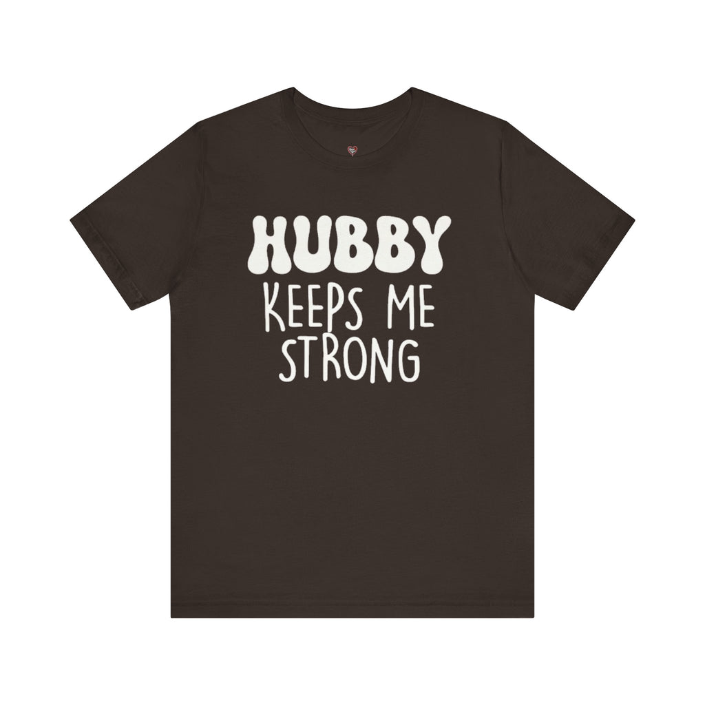 Hubby Keeps Me Strong Wife T‑Shirt