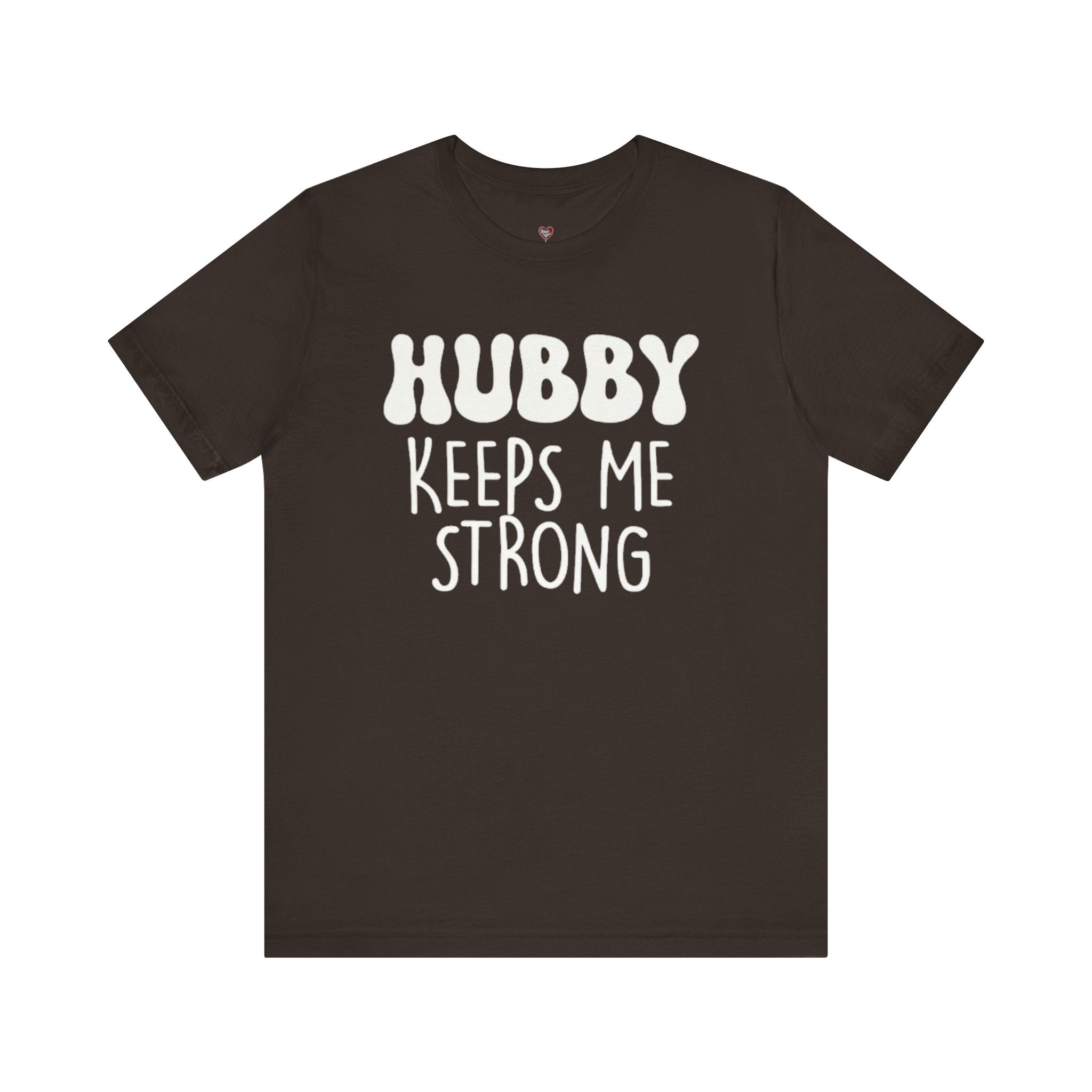 Hubby Keeps Me Strong Wife T‑Shirt