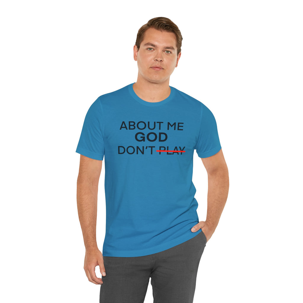 About Me God Don’t Play Graphic Tee