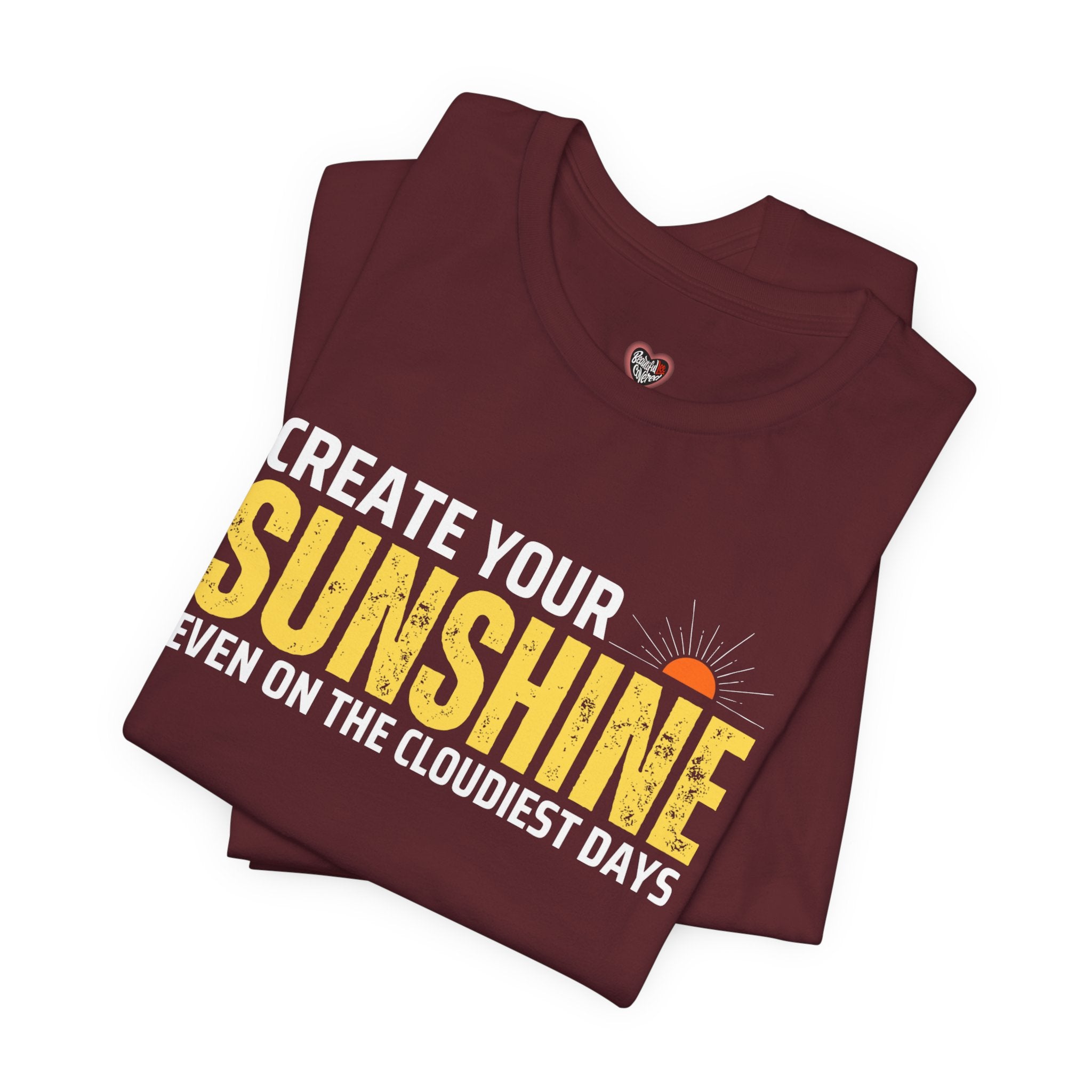 Always Create Your Sunshine T-shirt
