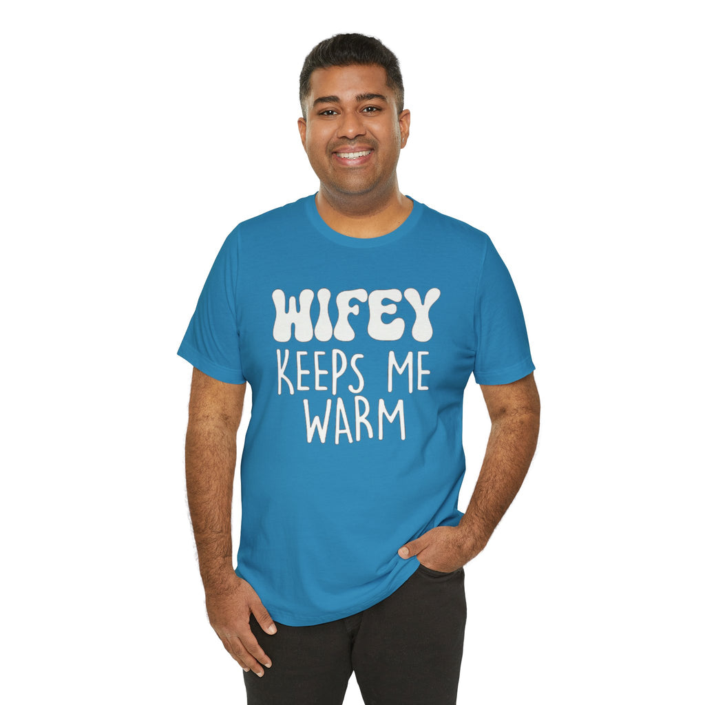 Wifey Keeps Me Warm Hubby T- Shirt