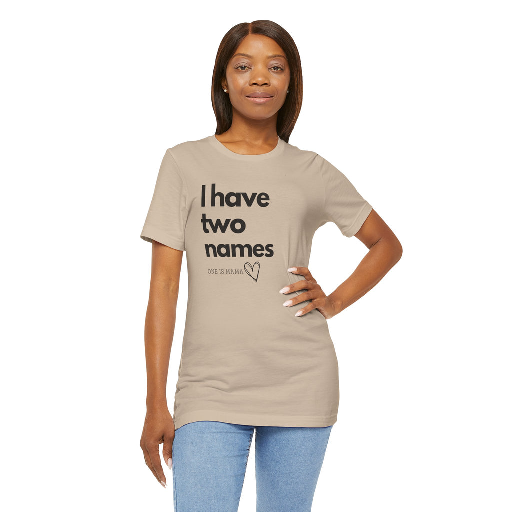 God Gave Me Two Names - Mama Is My Ministry Empowered Tee