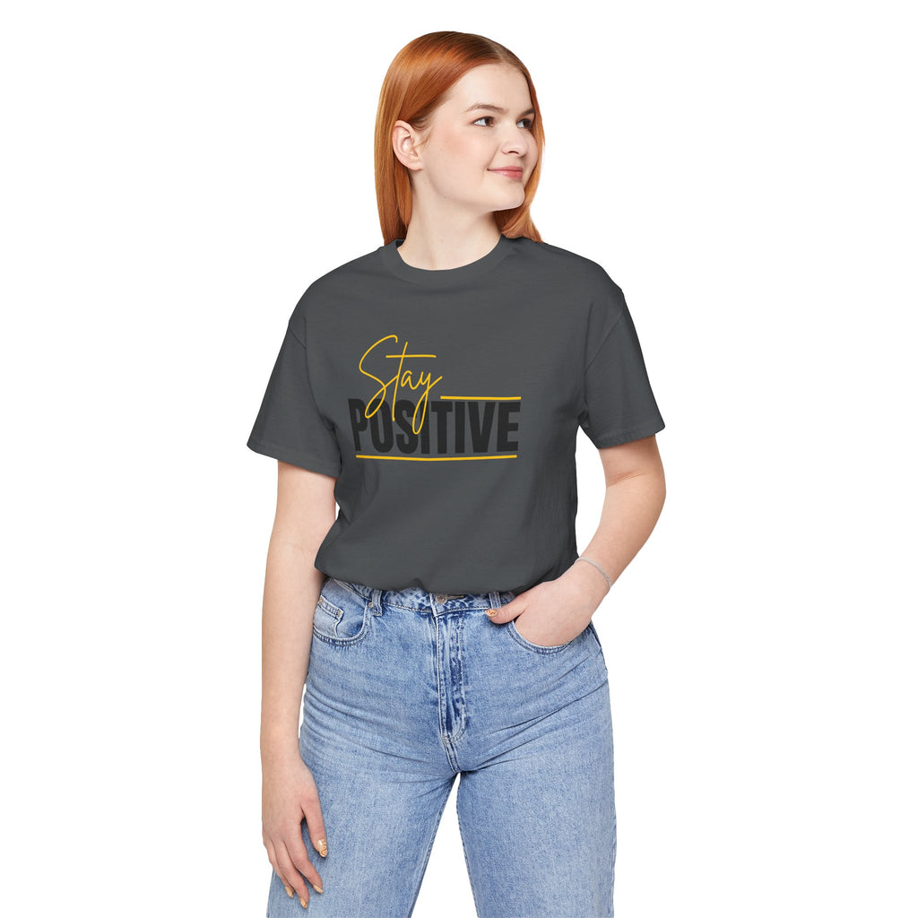 Stay Positive In Everything You Do Motivational Tee