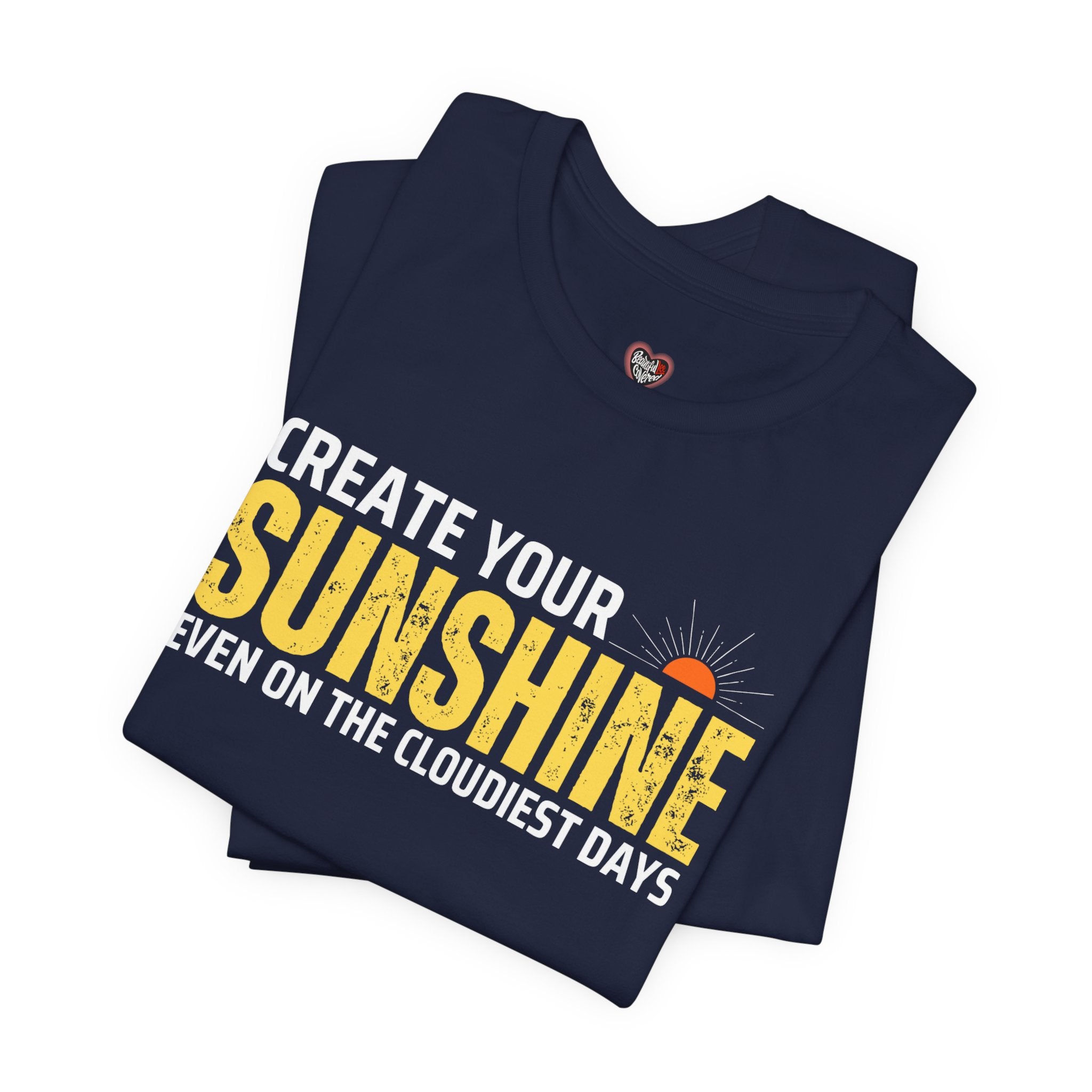 Always Create Your Sunshine T-shirt
