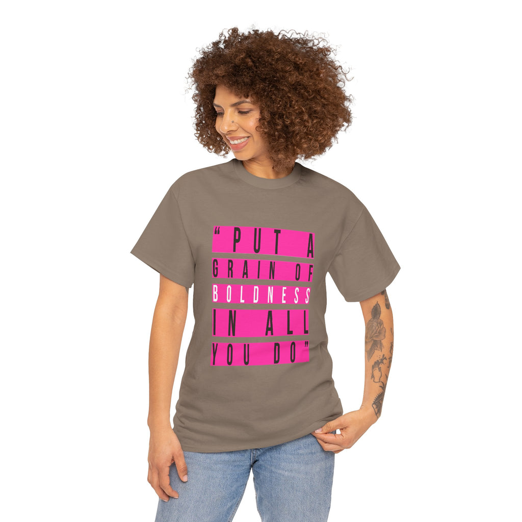 Put A Grain Of Boldness Unisex T-shirt