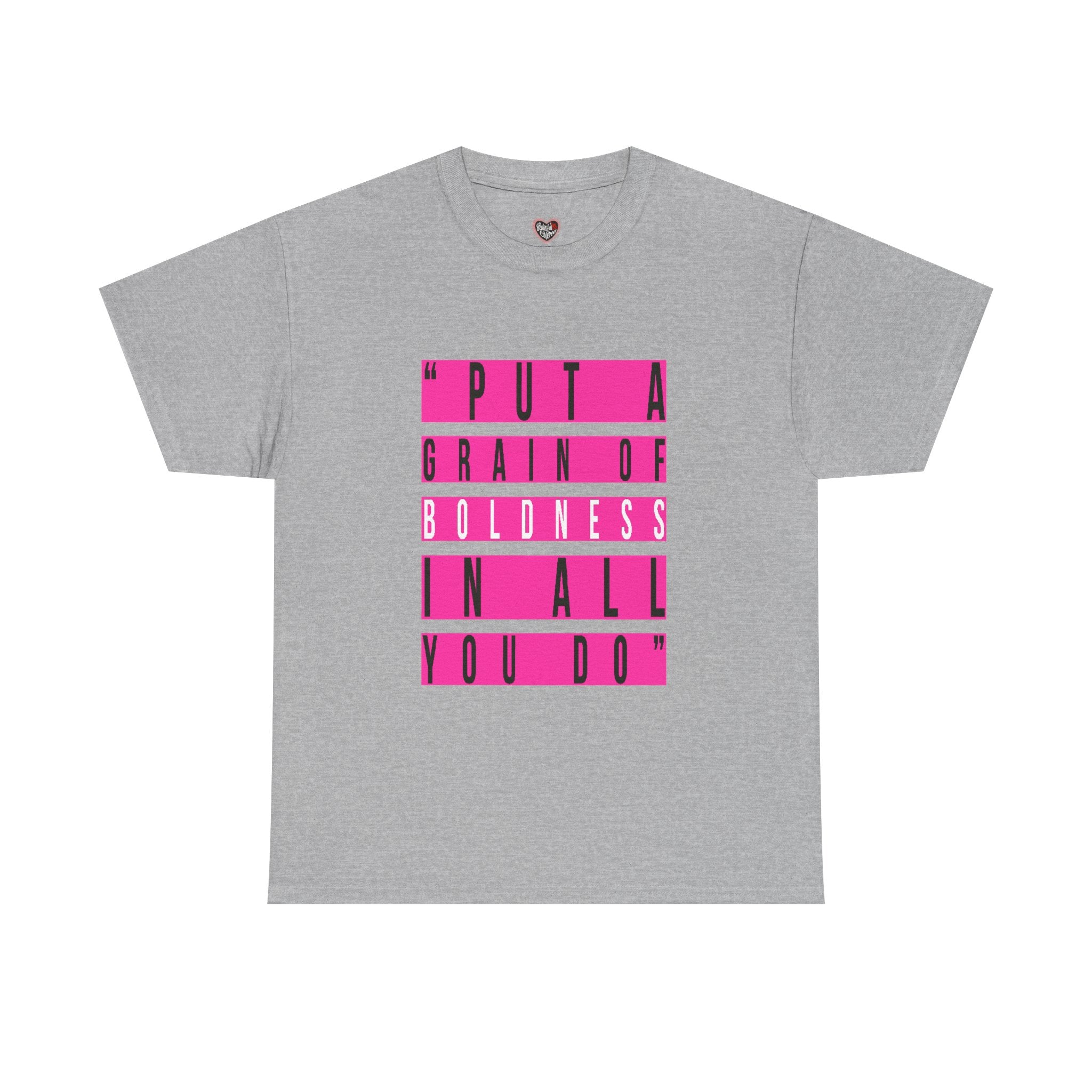 Put A Grain Of Boldness Unisex T-shirt