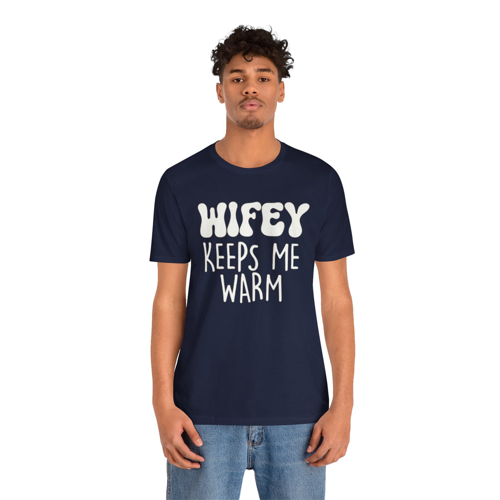 Wifey Keeps Me Warm Hubby T- Shirt