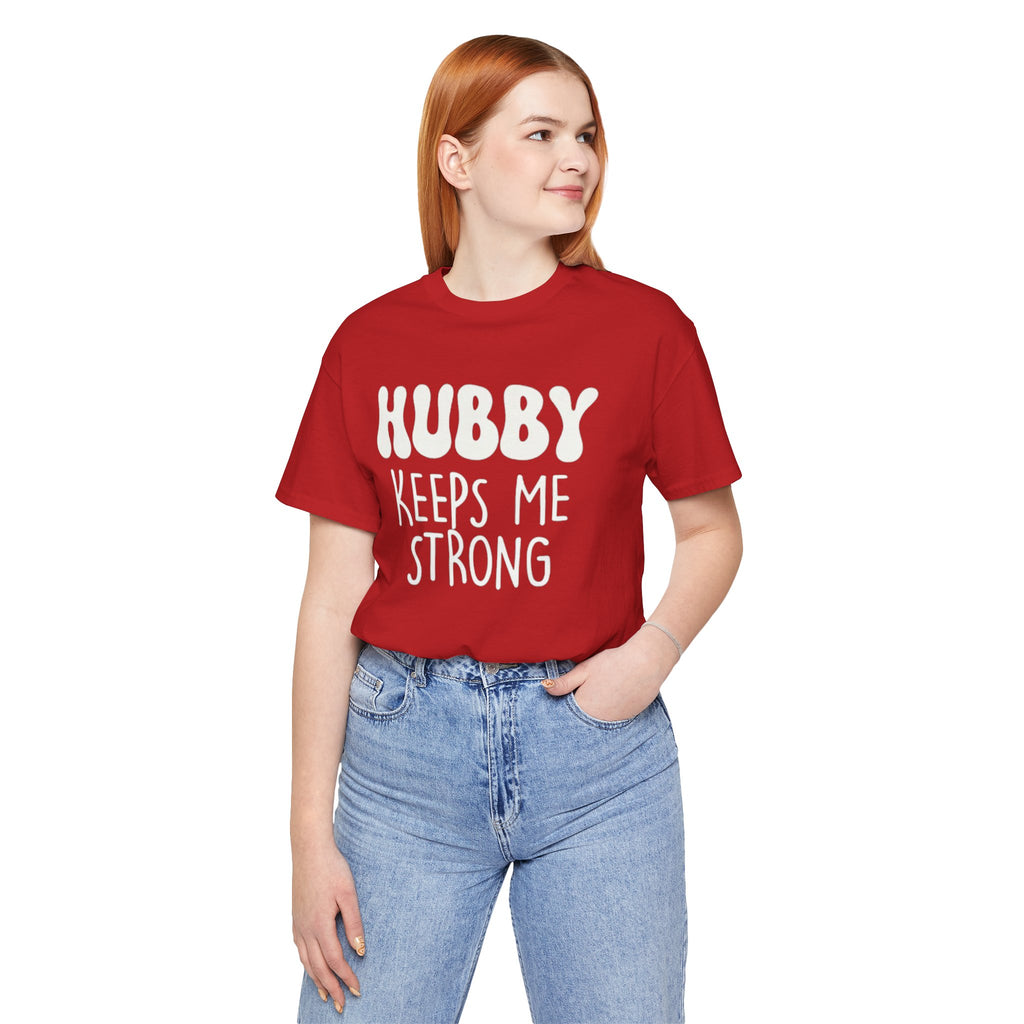 Hubby Keeps Me Strong Wife T‑Shirt