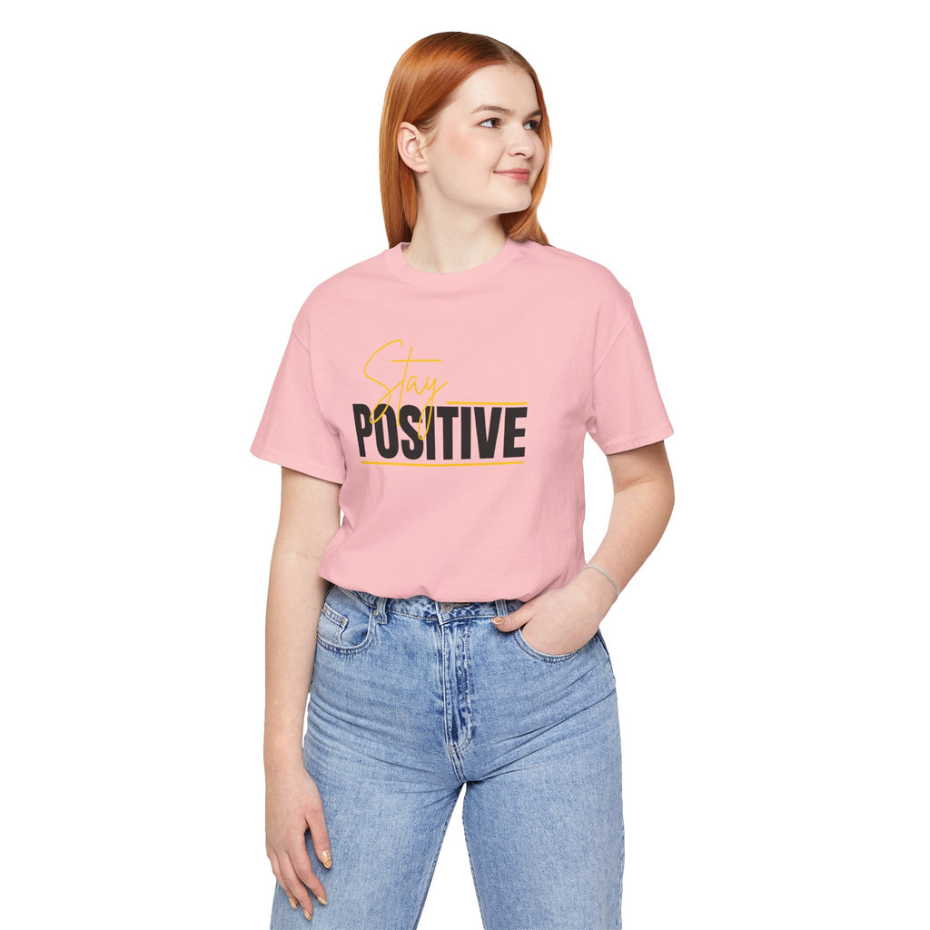 Stay Positive In Everything You Do Motivational Tee