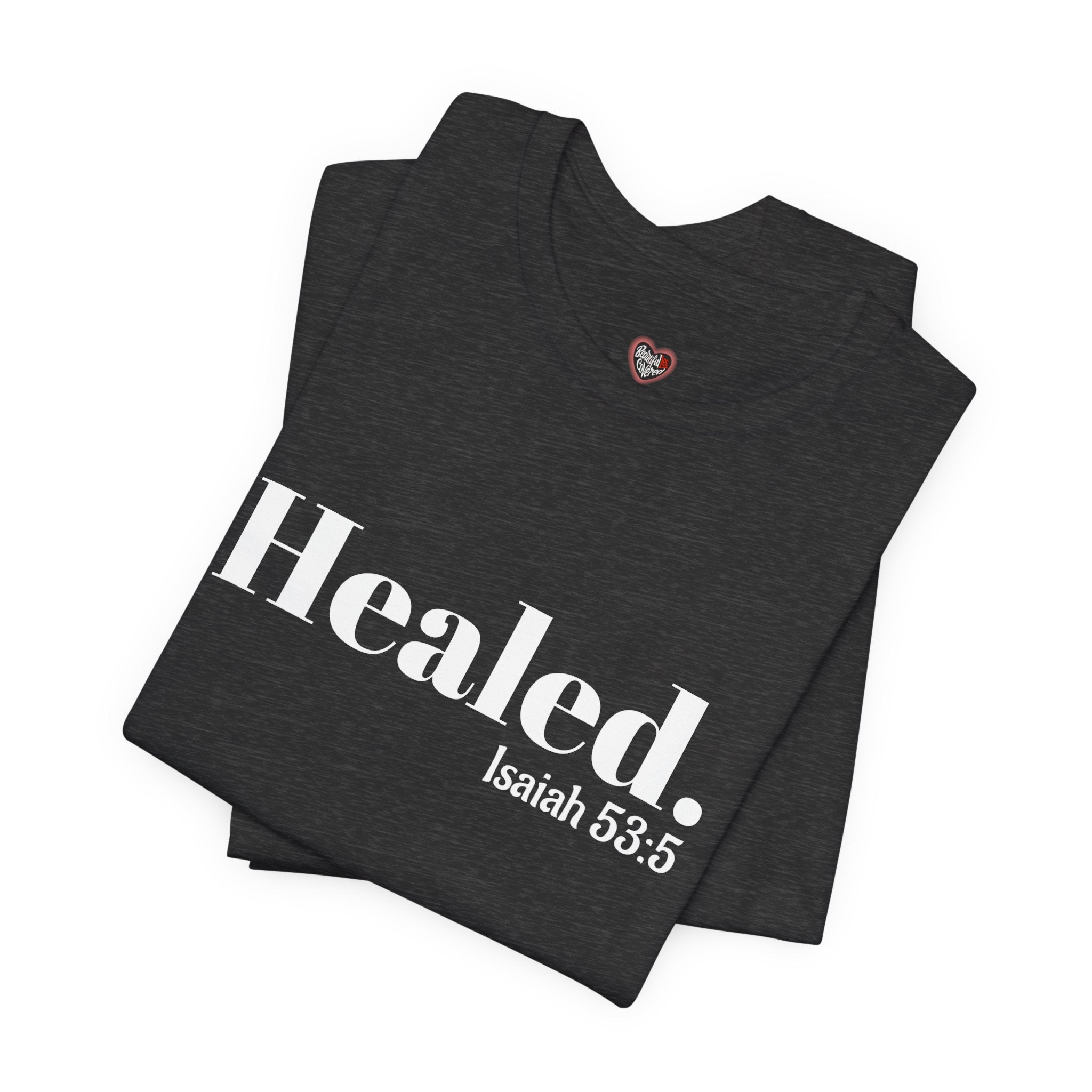 Healed. And Renewed Isaiah 53:5 Unisex Tee