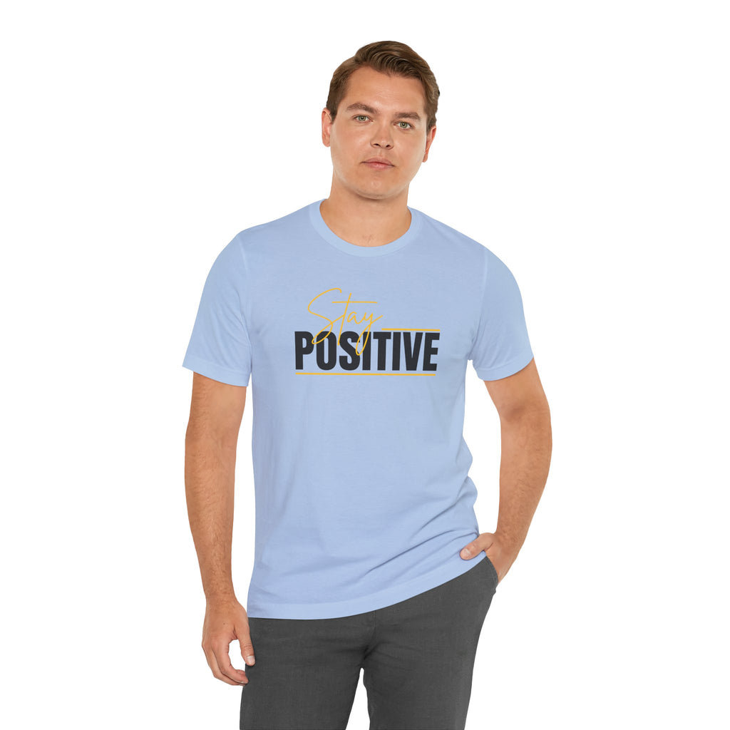 Stay Positive In Everything You Do Motivational Tee